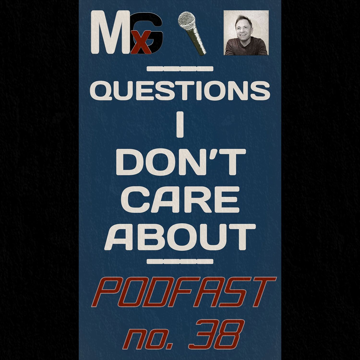 PODFAST #38 - Questions I DON'T CARE ABOUT | MxG BONUS EPISODE episode artwork