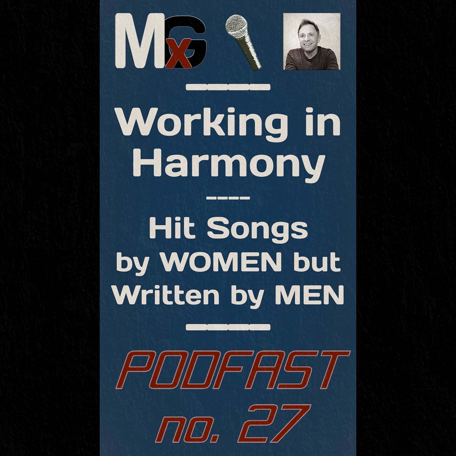 PODFAST #27 - Working in Harmony - Songs Made Famous by WOMEN That Were Written by MEN | MxG BONUS EPISODE episode artwork