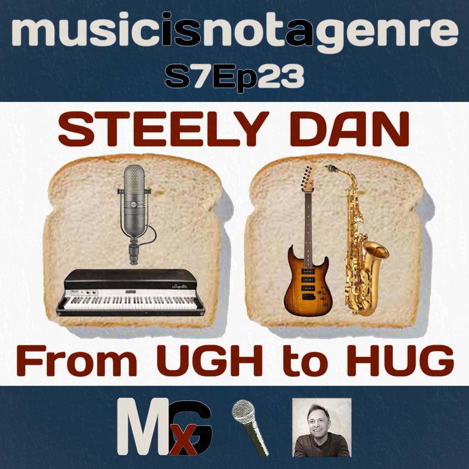 Steely Dan - From UGH to HUG | MxG - Season 7 Episode 23 episode artwork