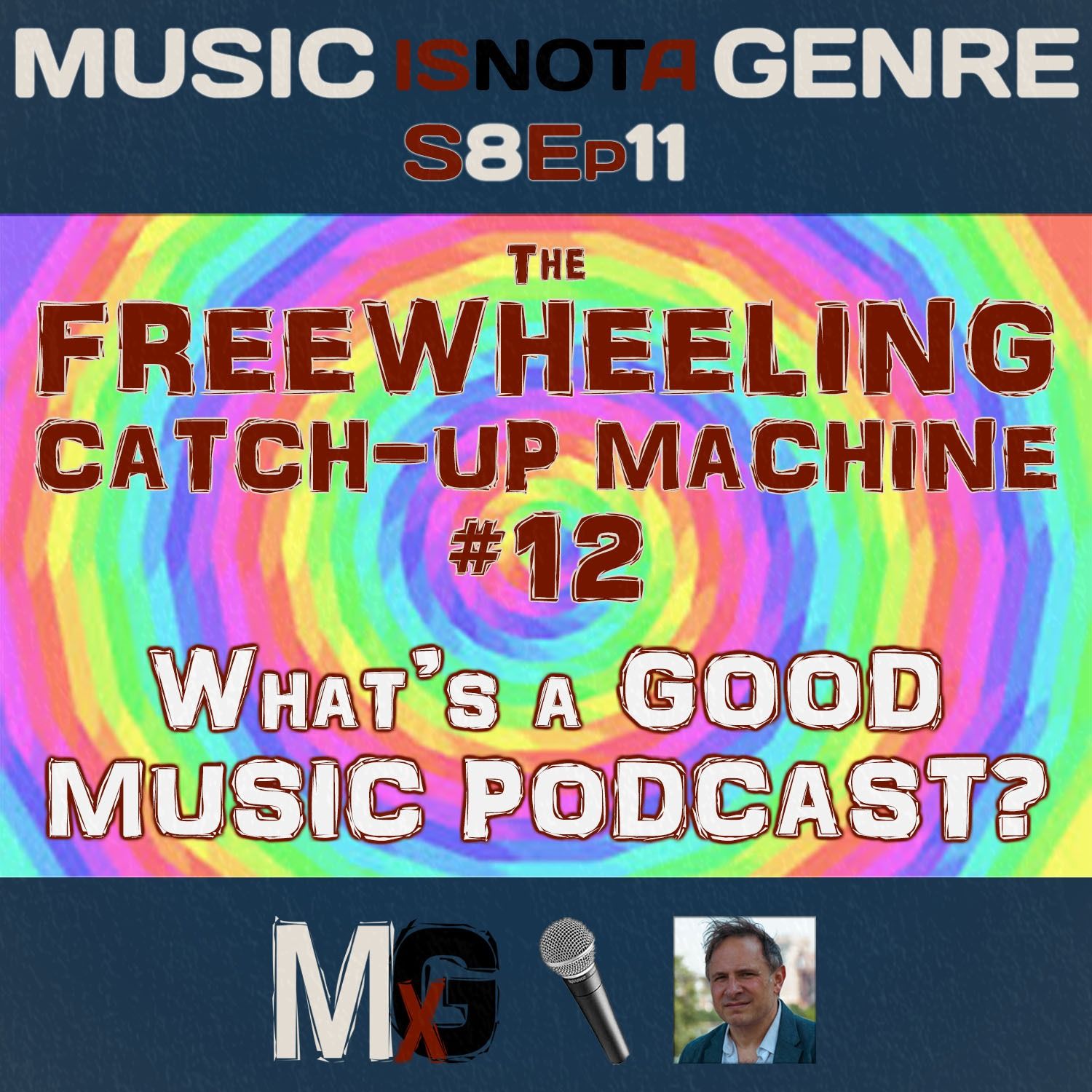 The Freewheeling Catch-Up Machine #12 - What's a GOOD MUSIC PODCAST? | MxG - Season 8 Episode 11 episode artwork