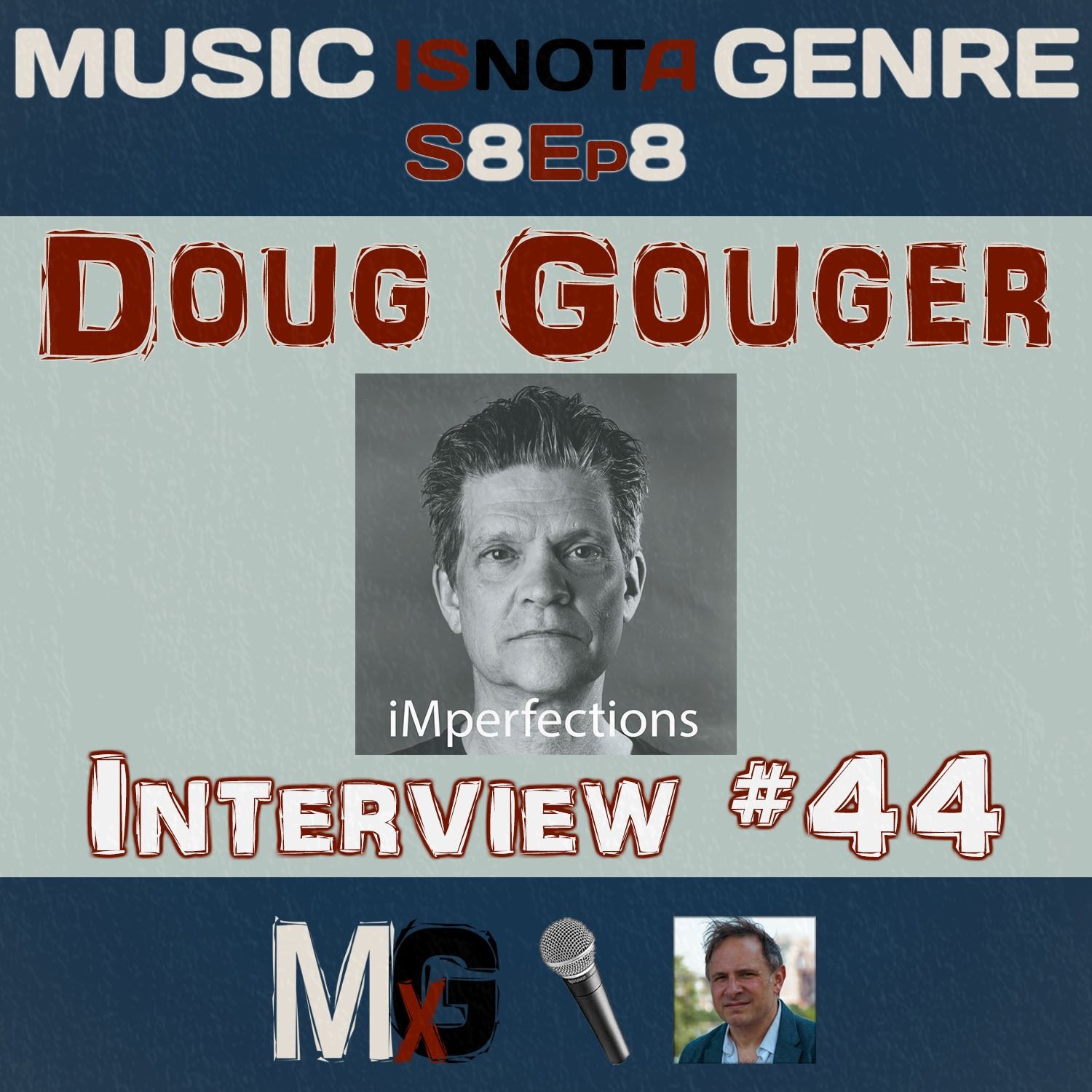 Doug Gouger - Interview #44 | MxG - Season 8 Episode 8
