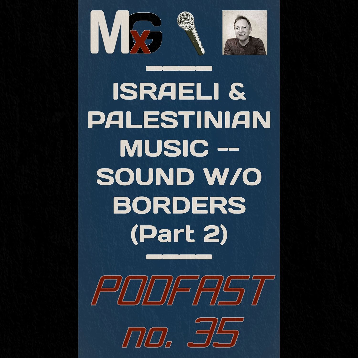 PODFAST #35 - Israeli & Palestinian Music: Sound Without Borders (Part 2) | MxG BONUS EPISODE episode artwork