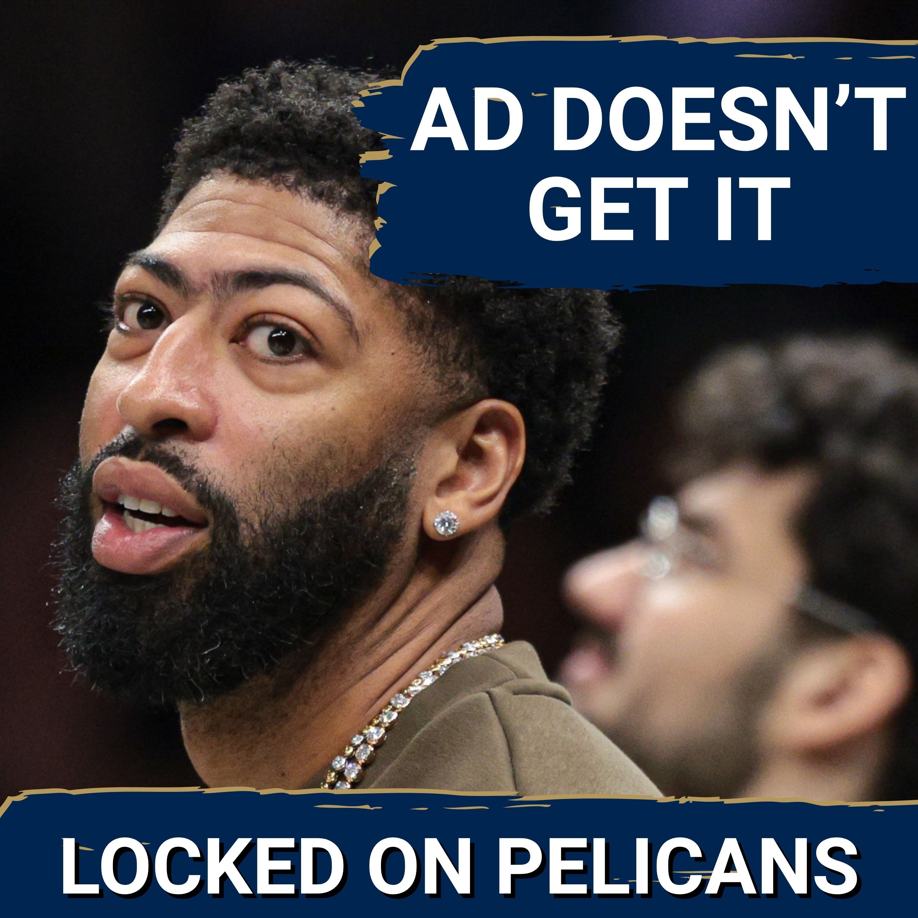 Anthony Davis Only Has HIMSELF to Blame for Legacy with Pelicans and Proves He Still Doesn't Get it