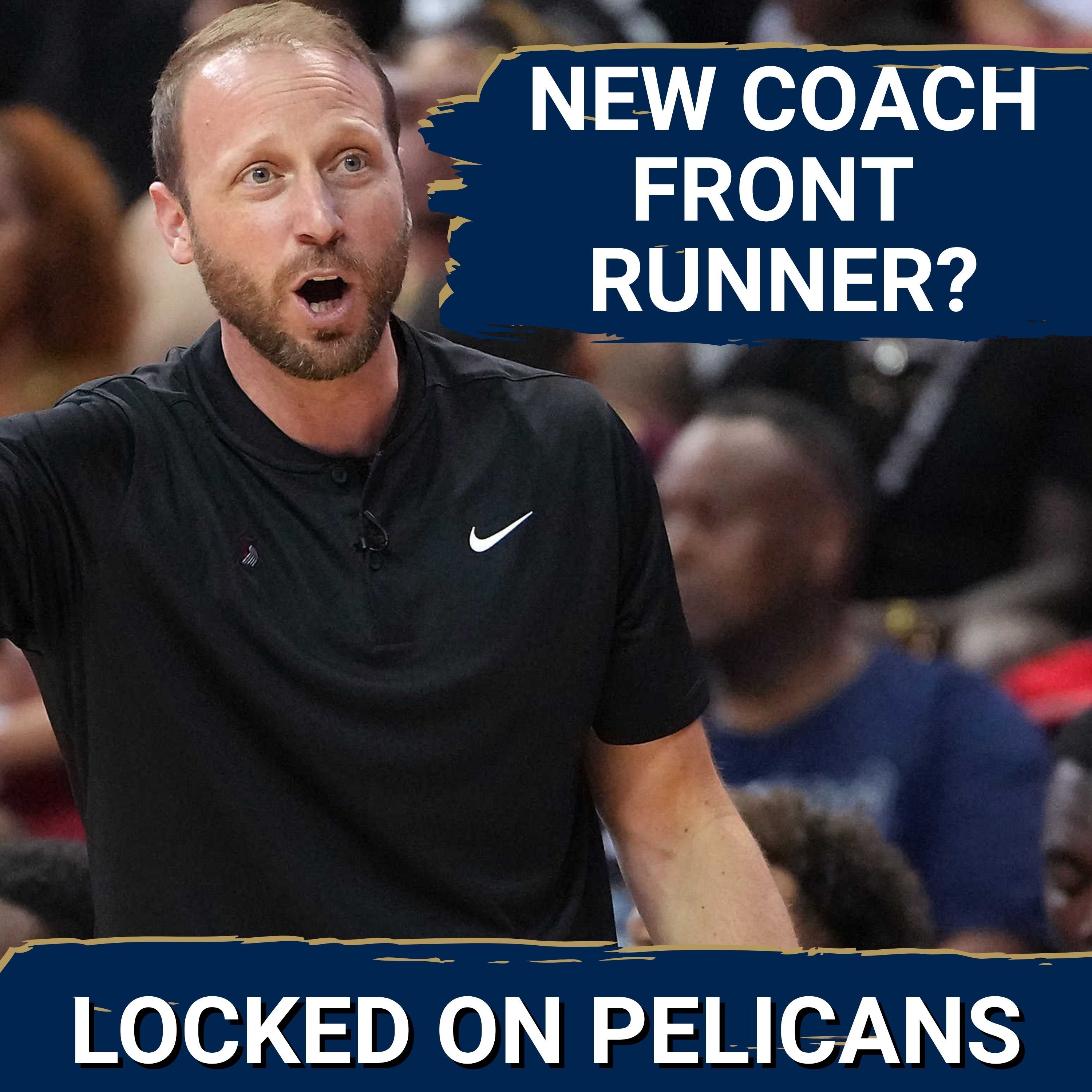 Coaching Search Update: Steve Hetzel Emerging as Best Fit for Pelicans’ Two-Timeline Plan episode artwork