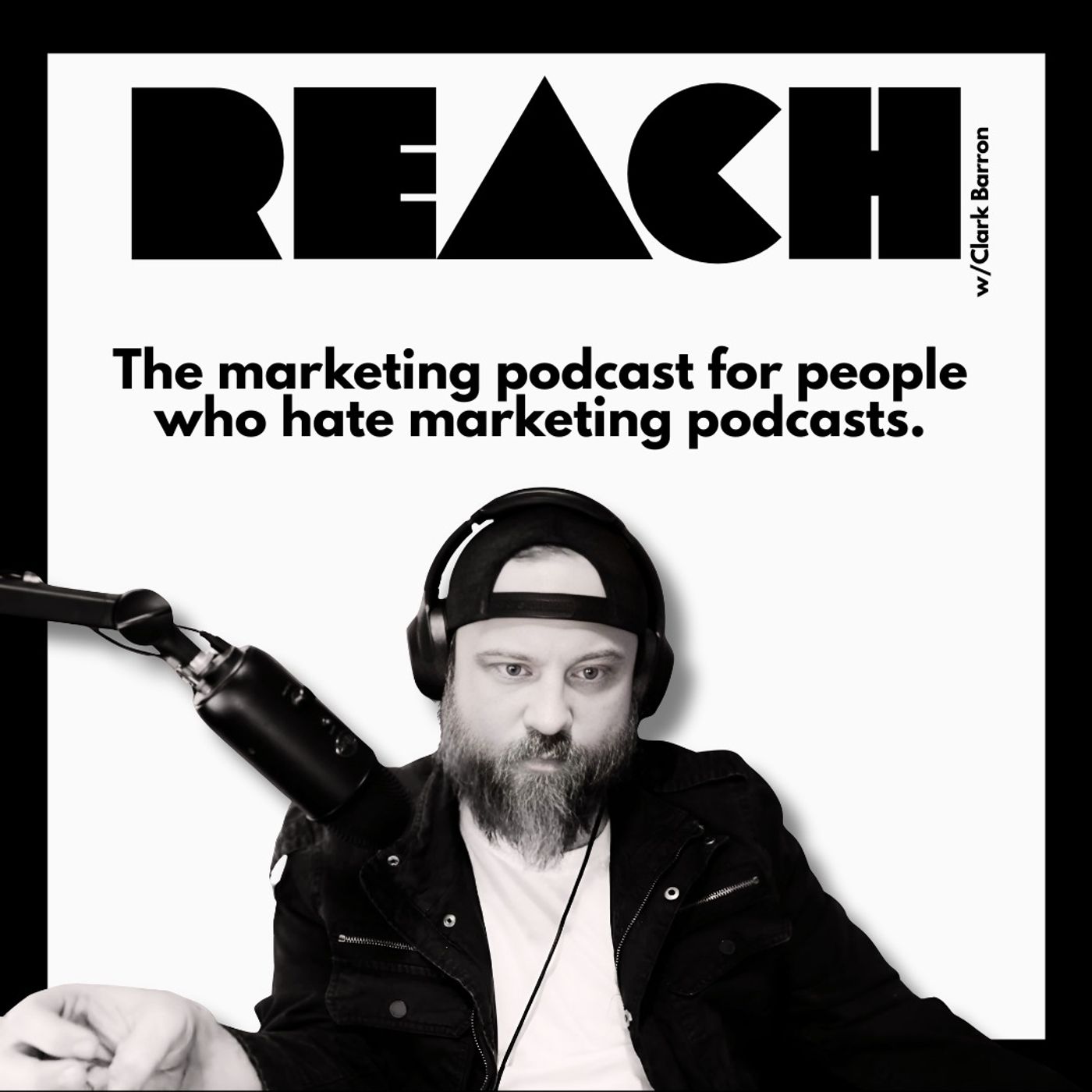 REACH: The Marketing Podcast for People Who Hate Marketing Podcasts