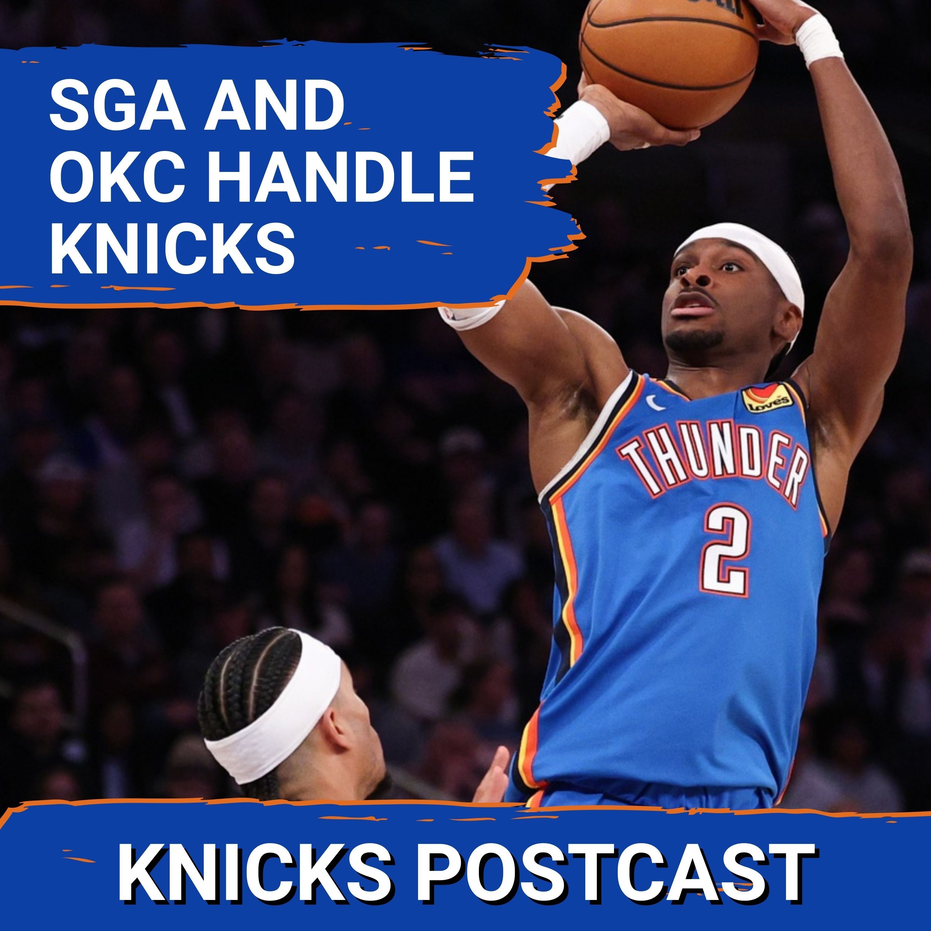 KNICKS POSTCAST: Thunder SNAP Knicks 3 Game Win Streak