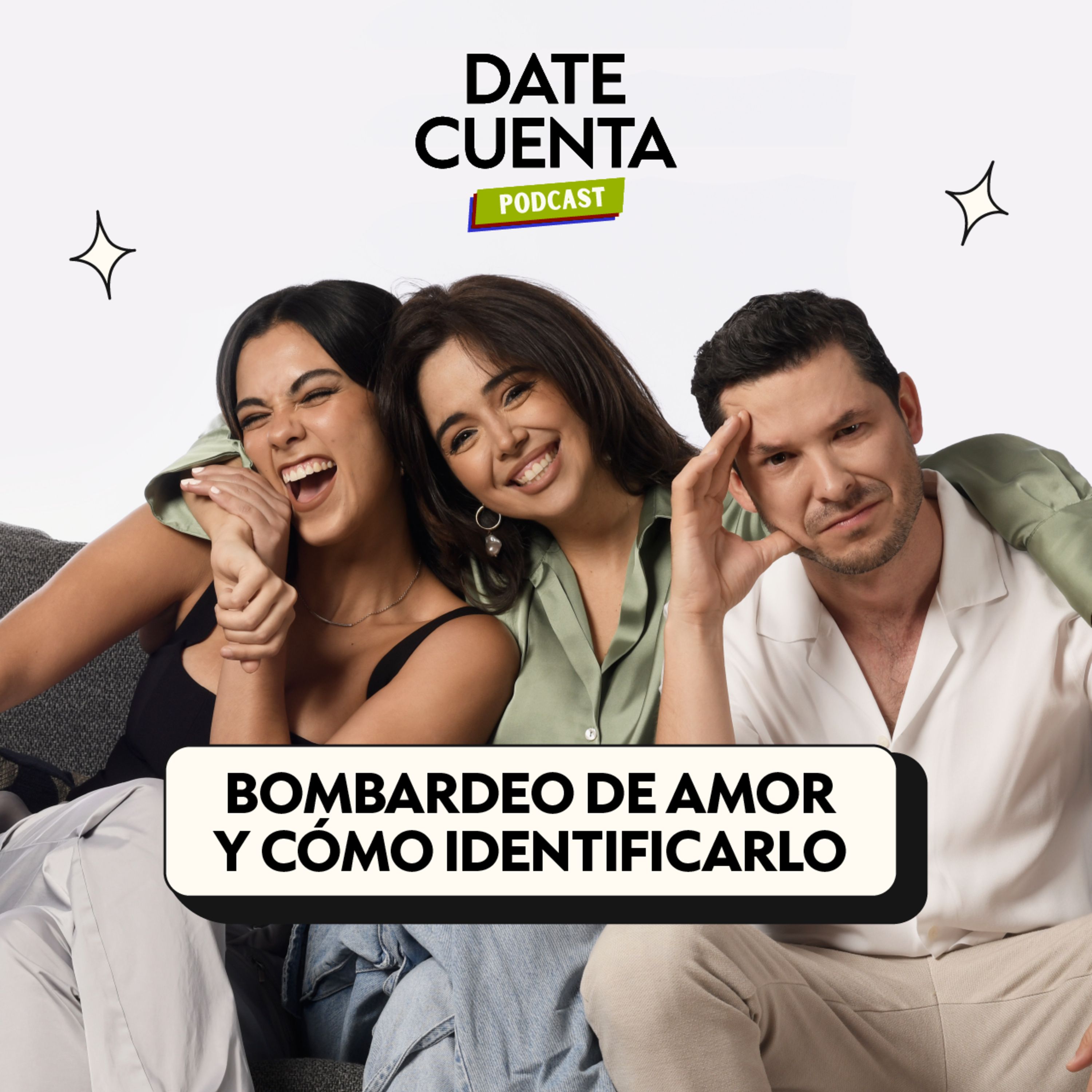 BOMBARDEO DE AMOR Y CÓMO IDENTIFICARLO | DATE CUENTA PODCAST EP.10