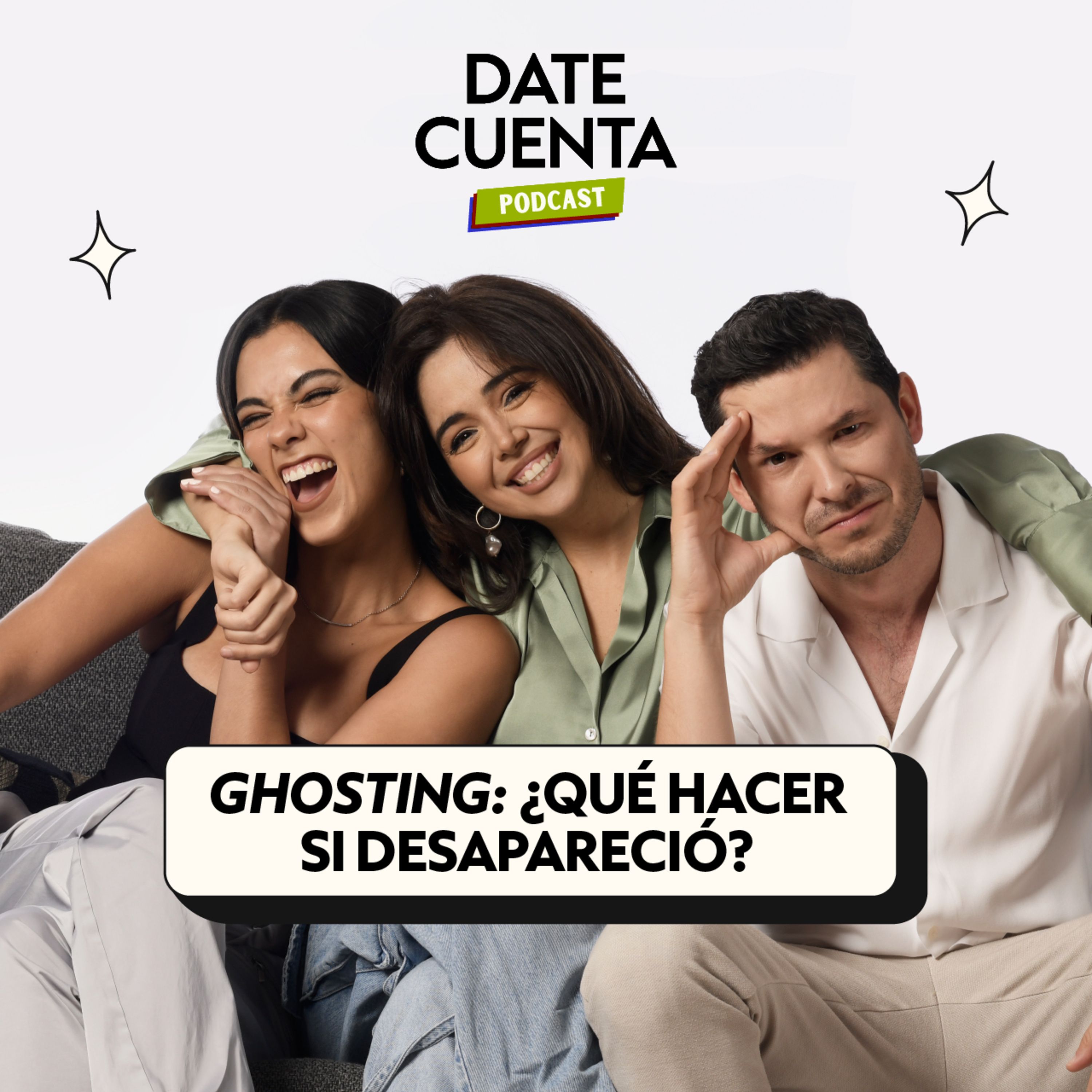 GHOSTING ¿QUÉ HACER SI DESAPARECIÓ? DATE CUENTA PODCAST EP