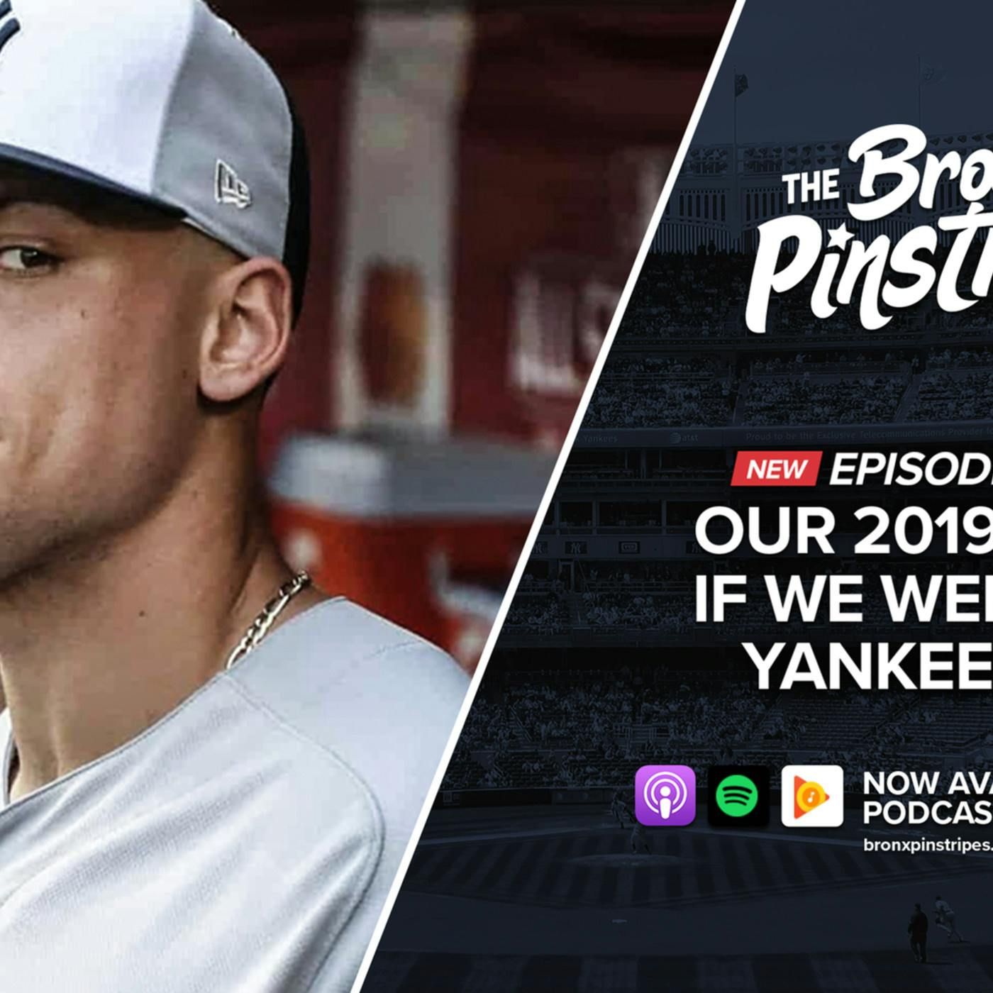 Our 2019 plan, If we were the Yankees GM - The Bronx Pinstripes Show episode artwork