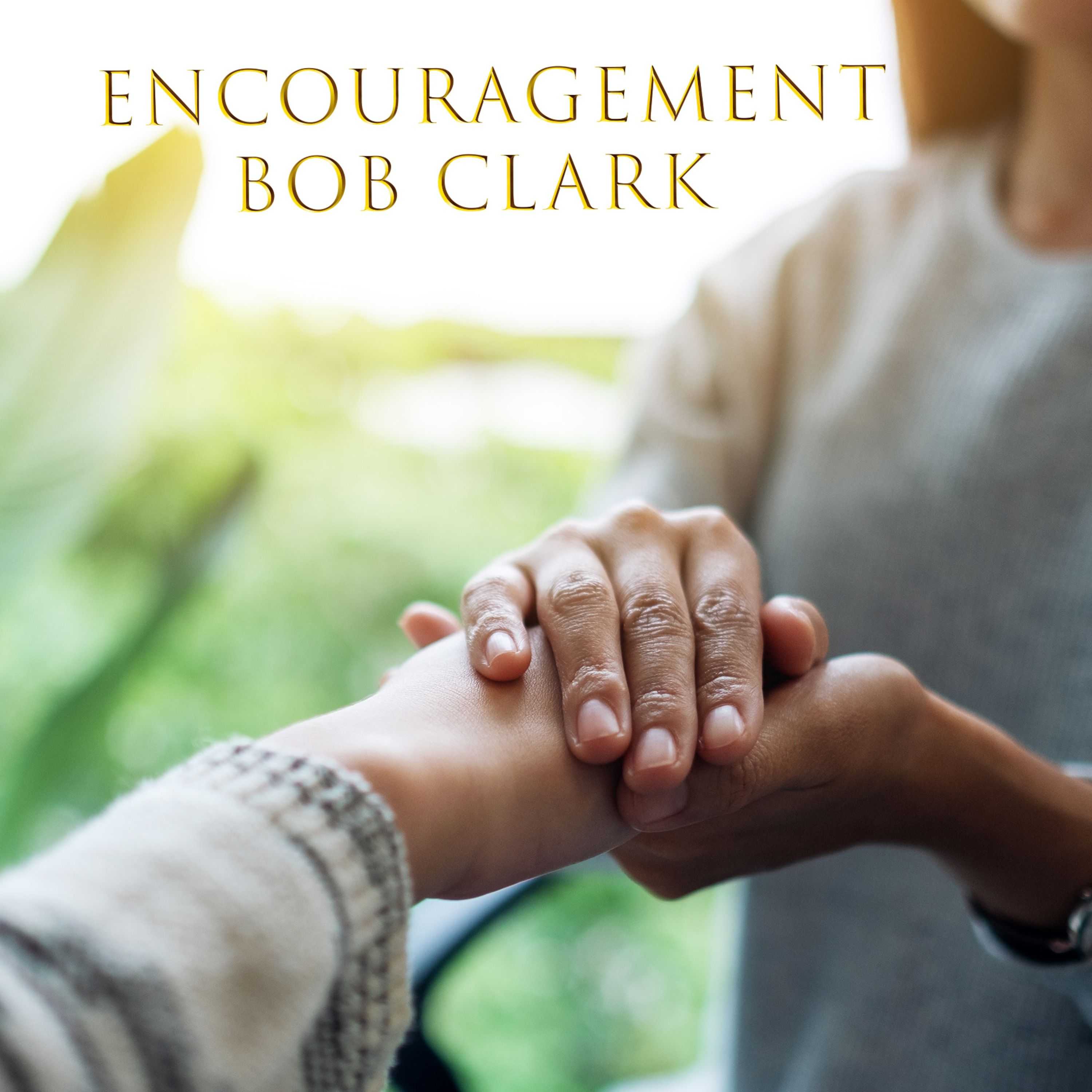 Encouragement - Bob Clark