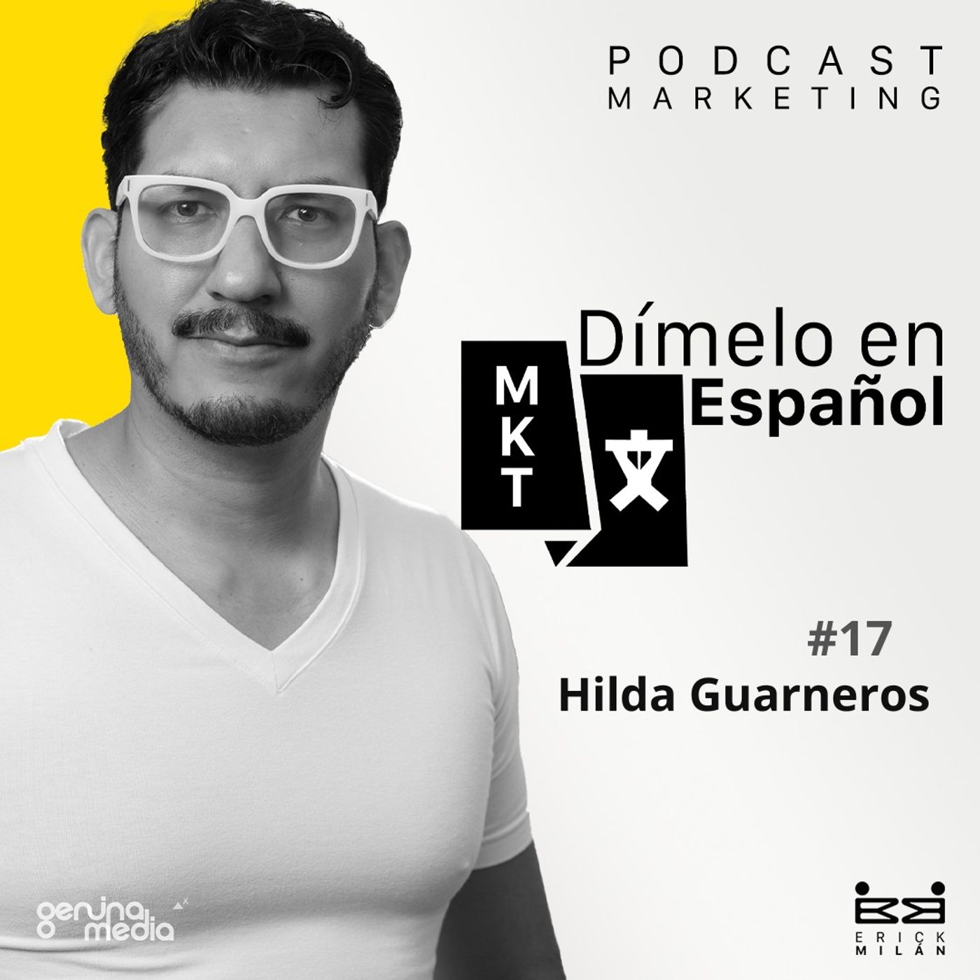 Hilda Guarneros | Aprender, servir y evolucionar: El arte de liderar | #17 | Erick Milán