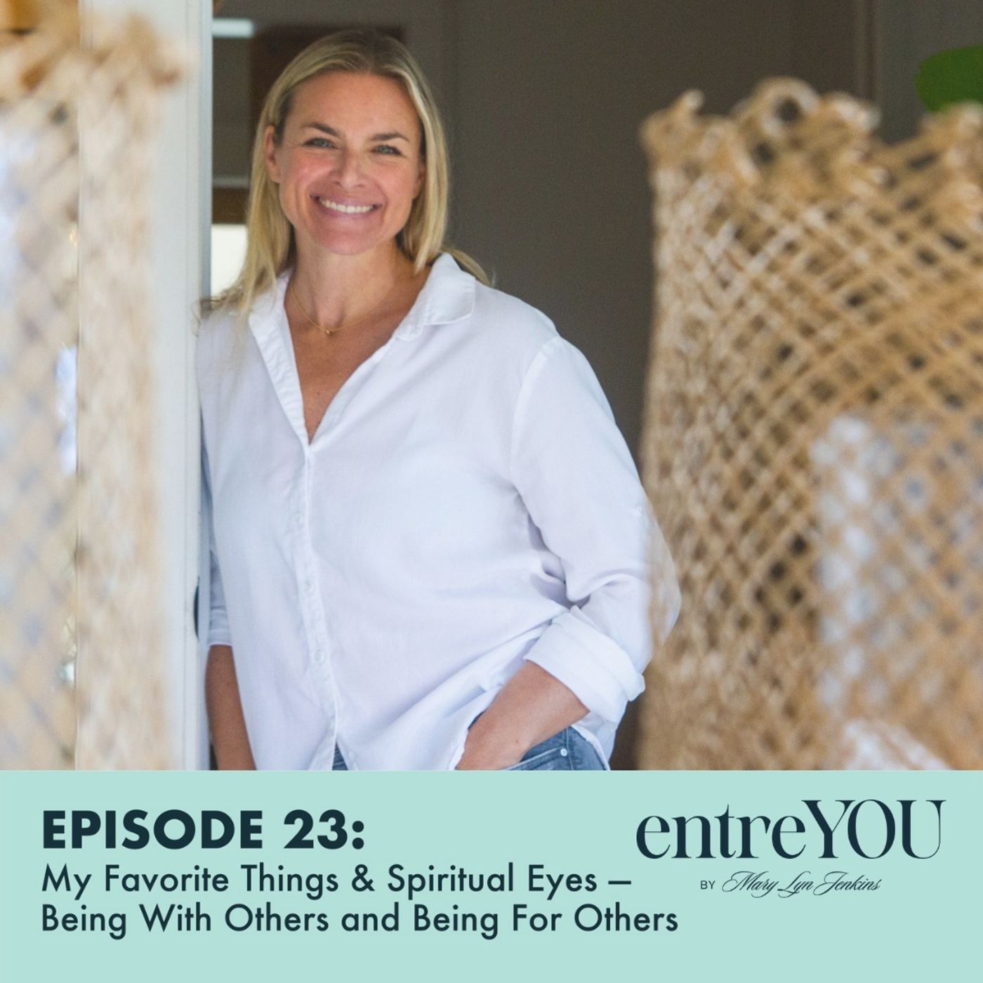 My Favorite Things & Spiritual Eyes — Being With Others and Being For Others, Mary Lyn Jenkins
