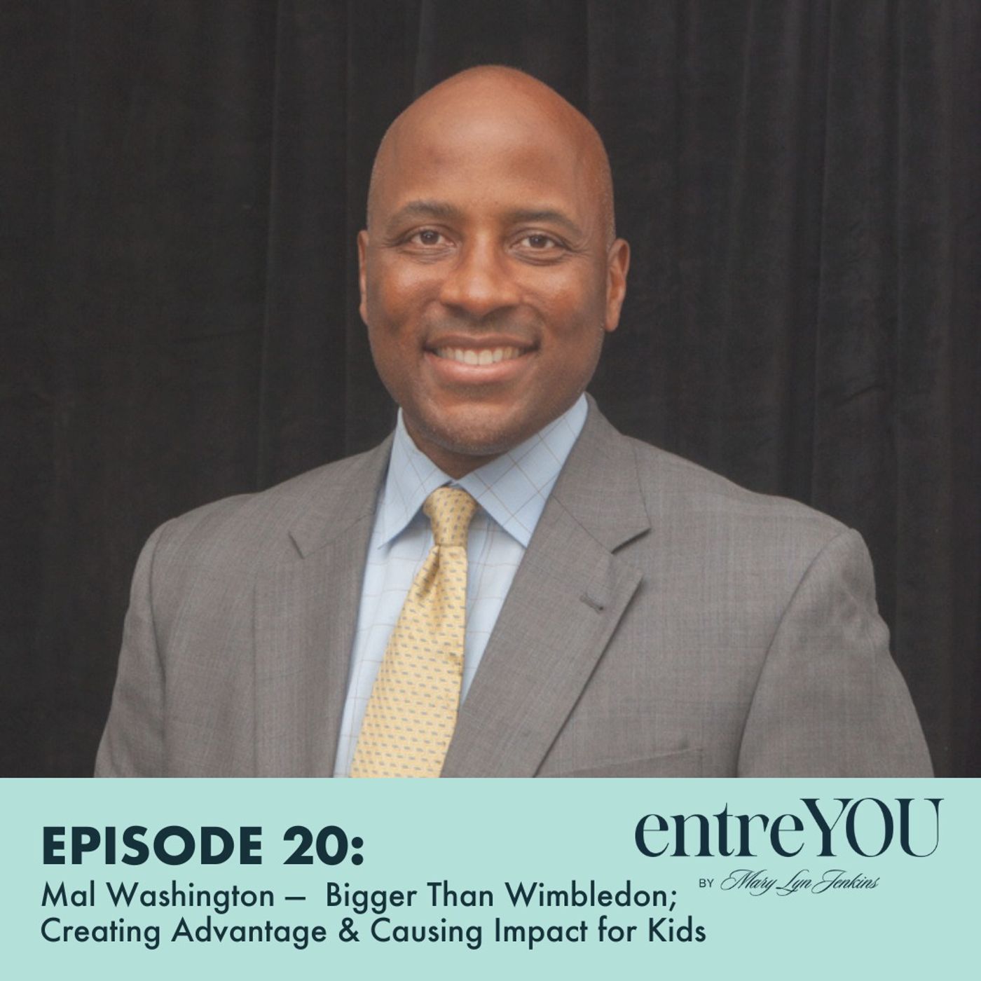 Mal Washington — Bigger Than Wimbledon; Creating Advantage & Causing Impact for Kids