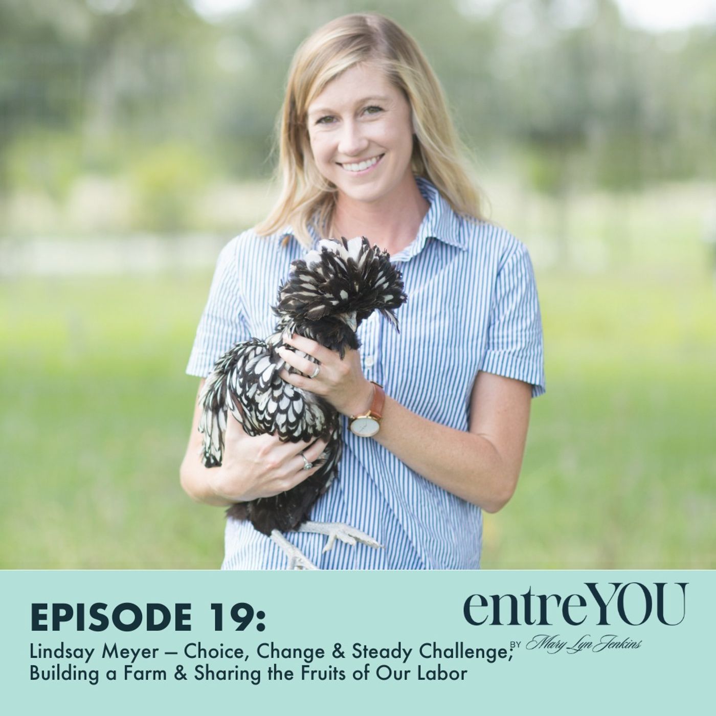 Lindsay Meyer — Choice, Change & Steady Challenge; Building a Farm & Sharing the Fruits of Our Labor