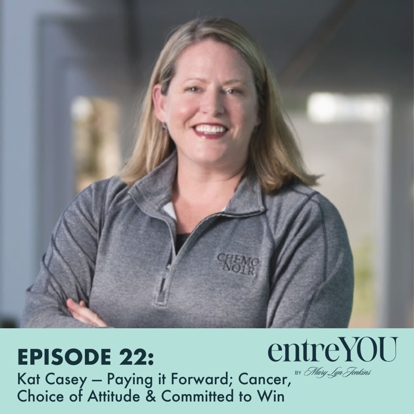 Kat Casey  — Paying it Forward; Cancer, Choice of Attitude & Committed to Win