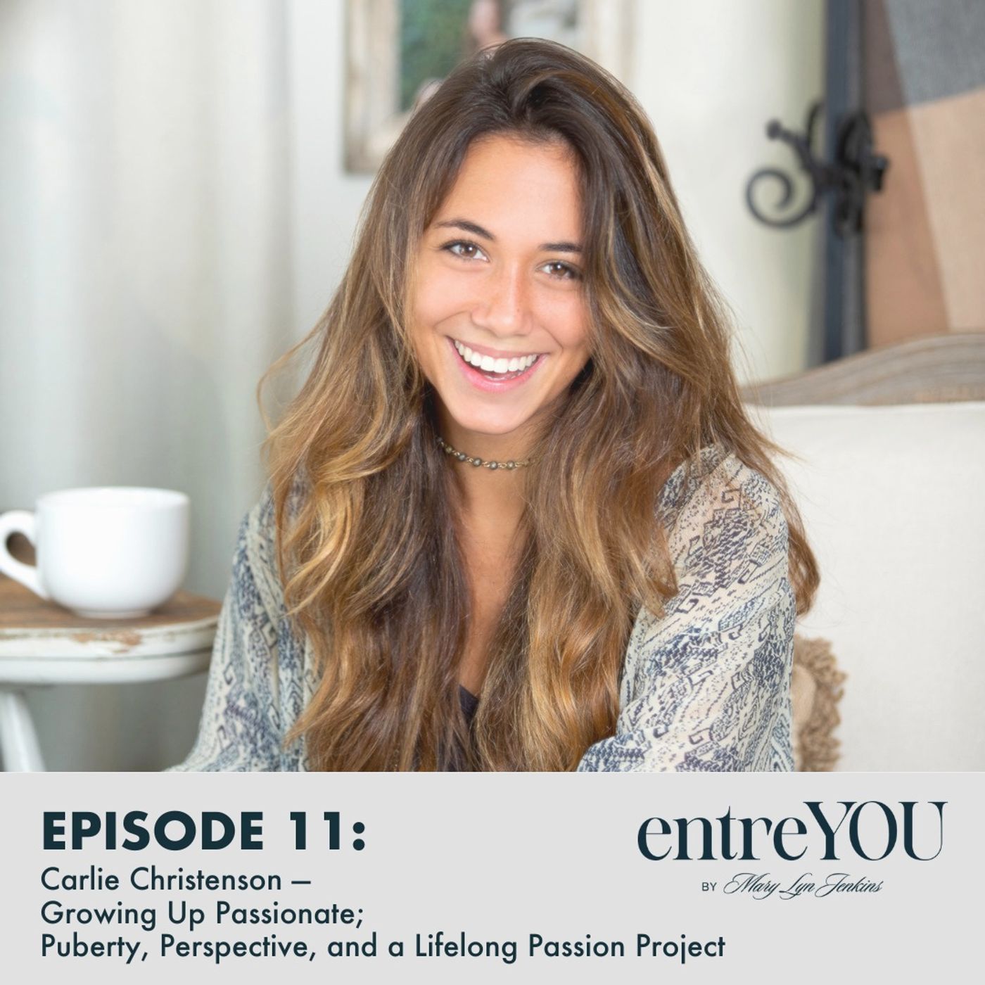 Carlie Christenson — Growing Up Passionate; Puberty, Perspective, and a Lifelong Passion Project