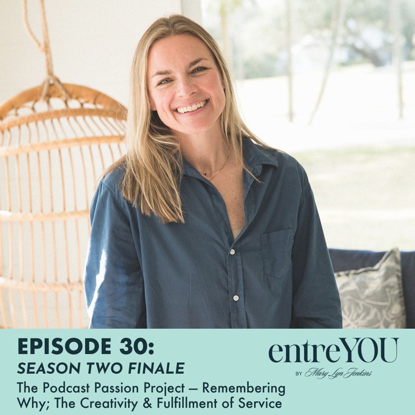 Season Two Finale; The Podcast Passion Project — Remembering Why; The Creativity & Fulfillment of Service