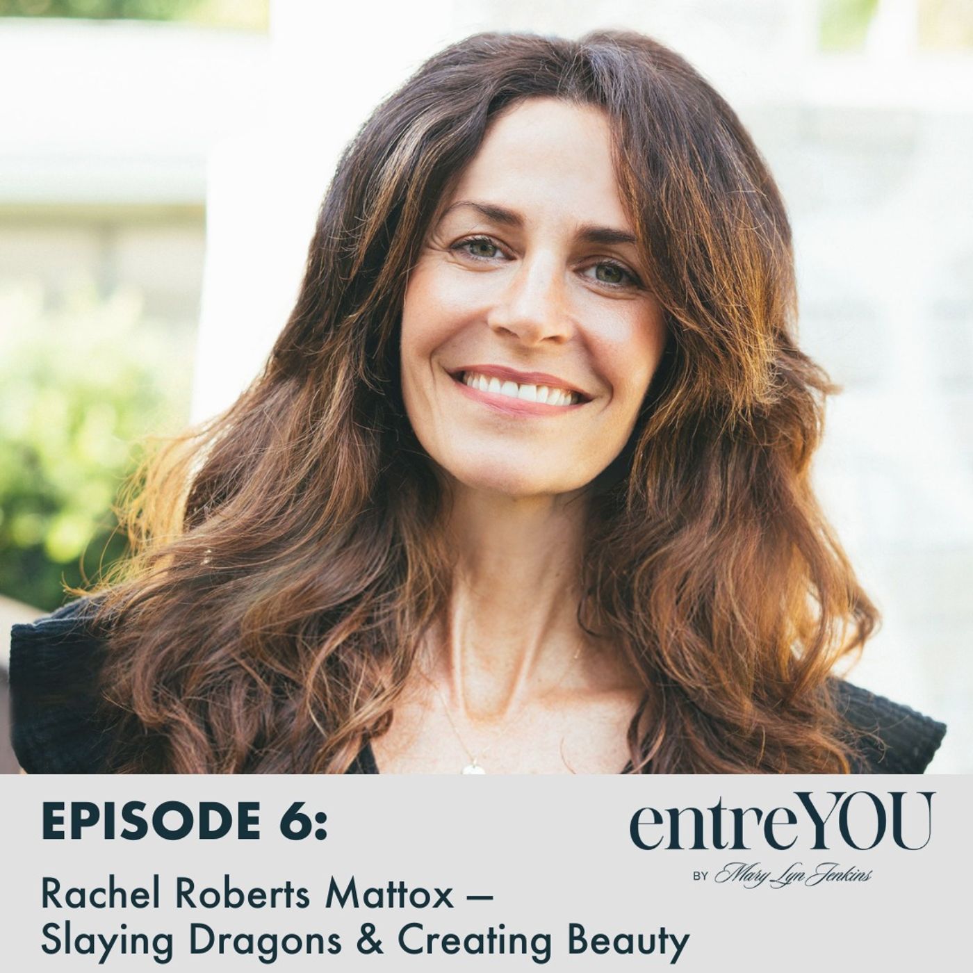 Rachel Roberts Mattox: Slaying Dragons & Creating Beauty