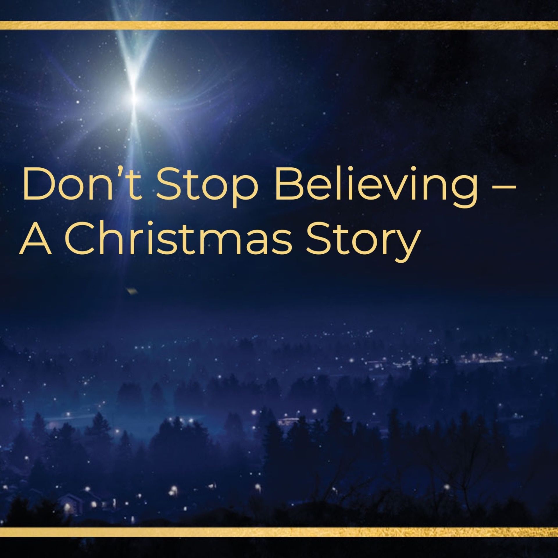 Don't Stop Believing - A Christmas Story Don't Stop Believing - A Christmas Story