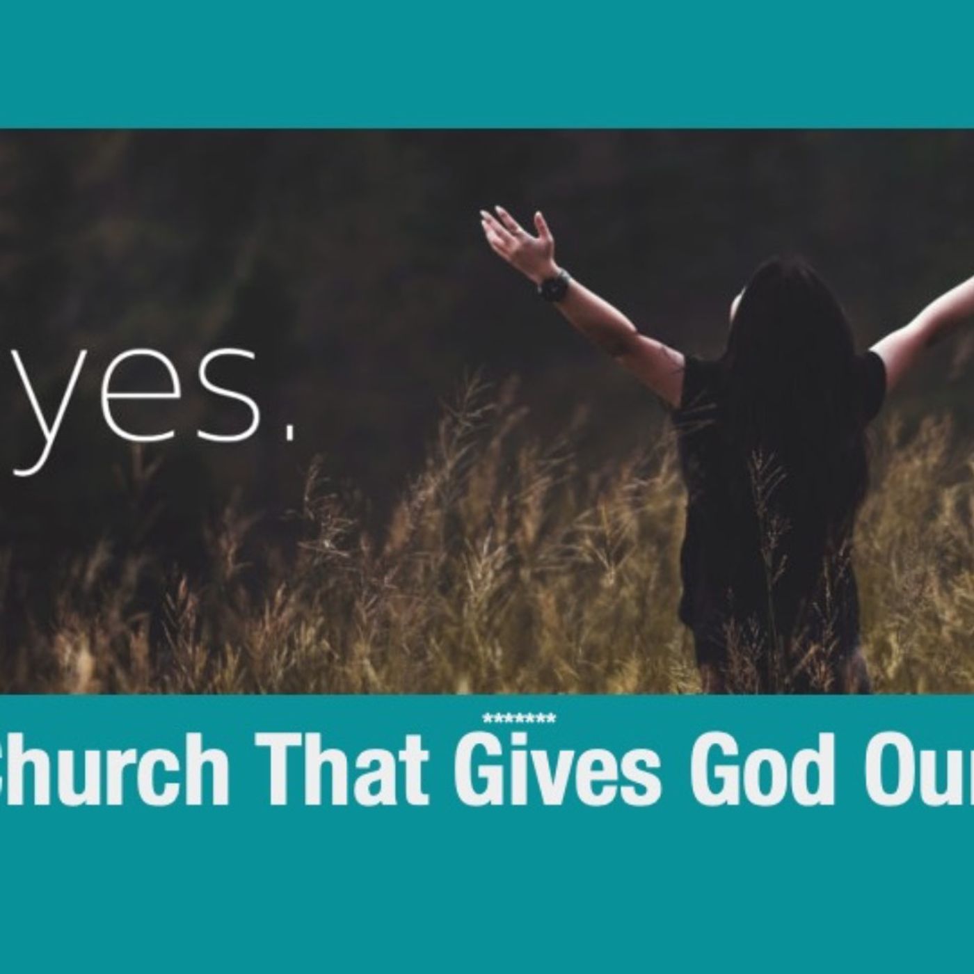 A Church that Gives God Our Yes A Church that Gives God Our Yes