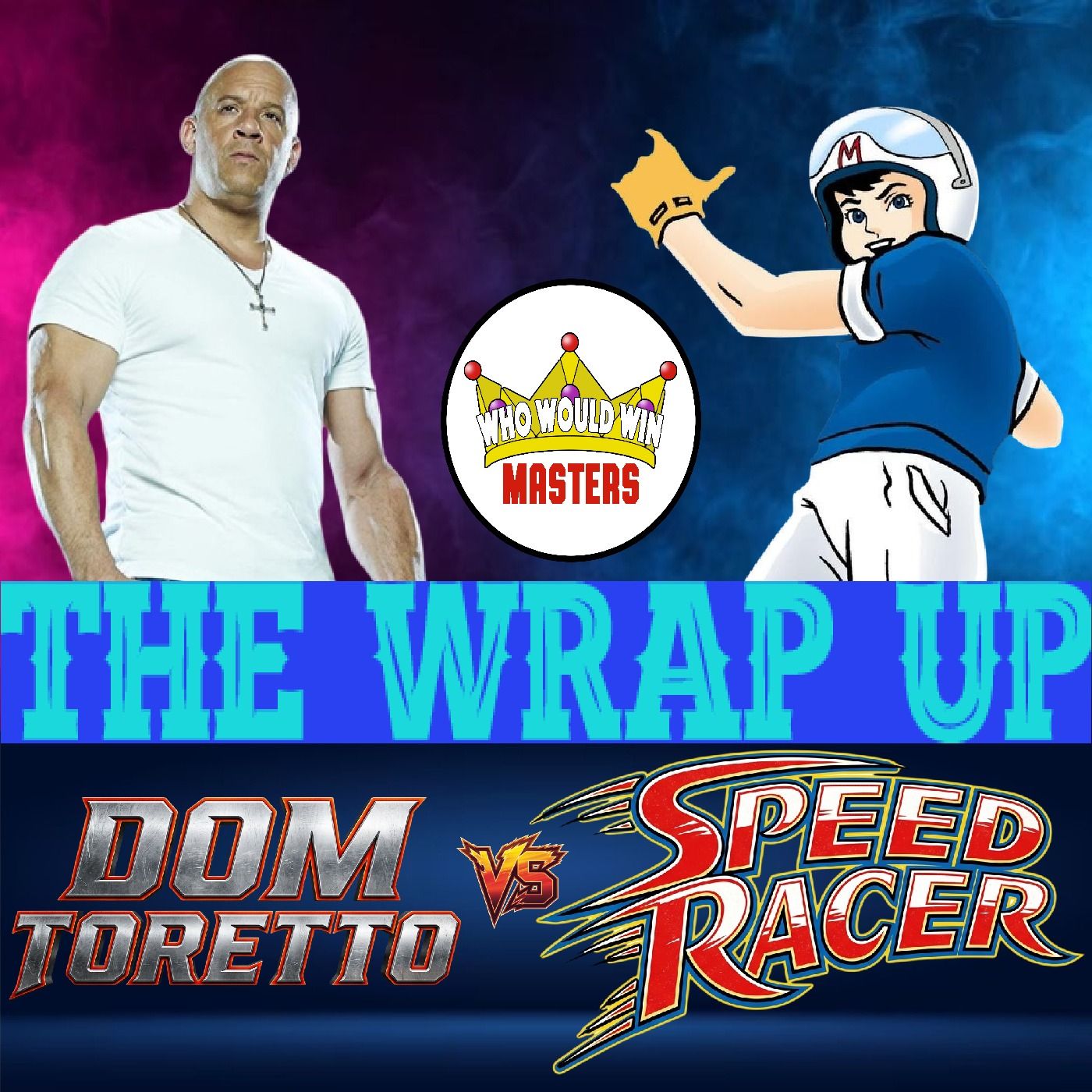 The Wrap Up - Speed Racer vs Dominic Toretto episode artwork