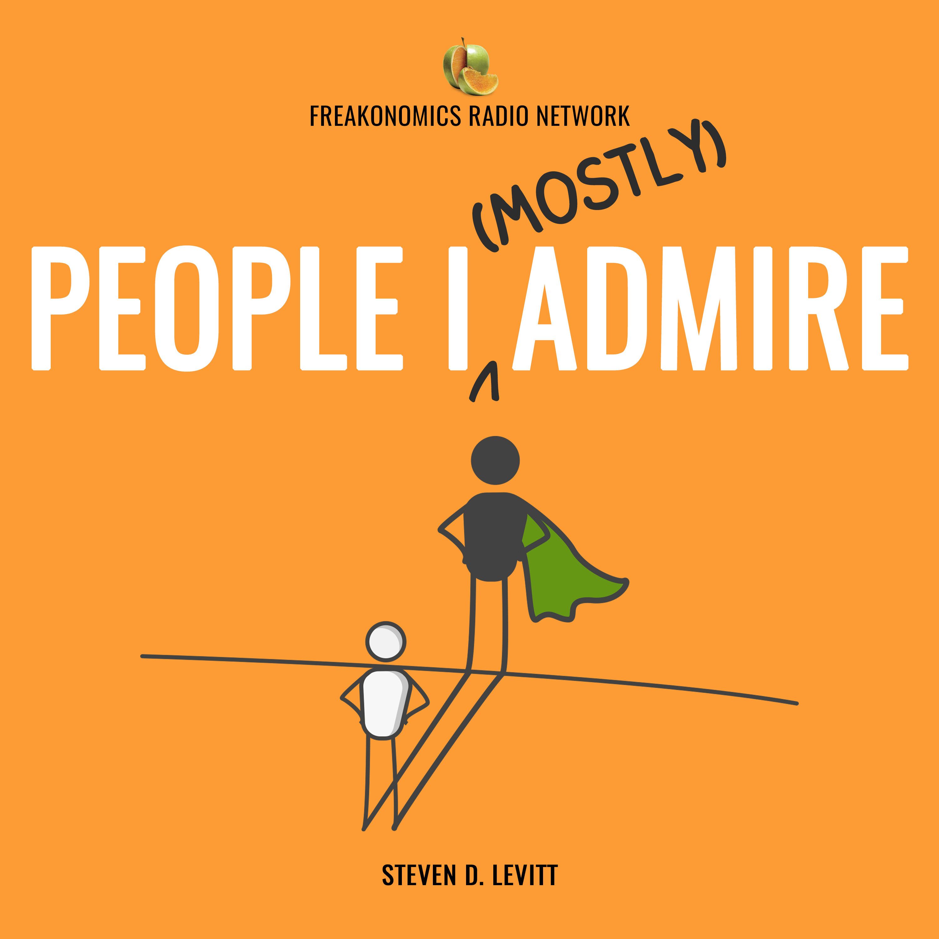 Introducing “People I (Mostly) Admire” - podcast episode cover