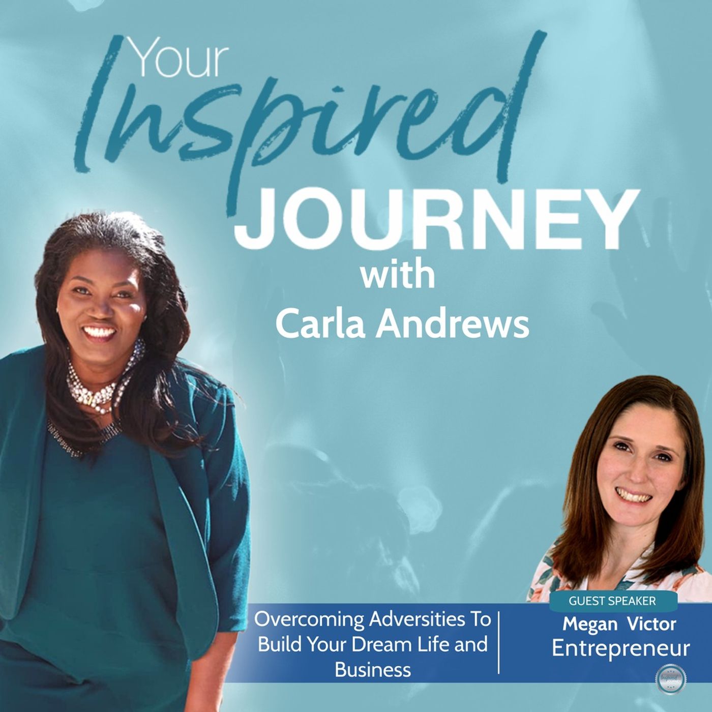 Overcoming Adversities To Build Your Dream Life and Business With Megan Victor Overcoming Adversities To Build Your Dream Life and Business With Megan Victor
