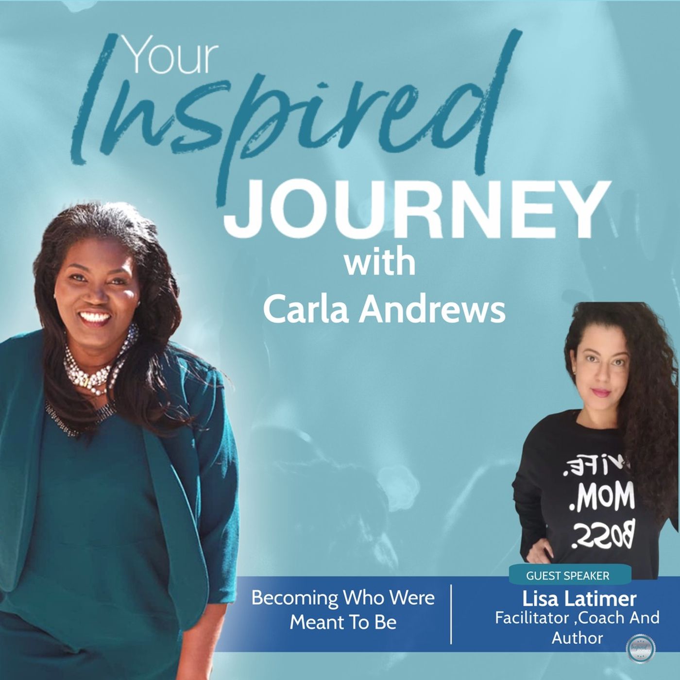 Becoming Who Were Meant To Be With Lisa Latimer Becoming Who Were Meant To Be With Lisa Latimer