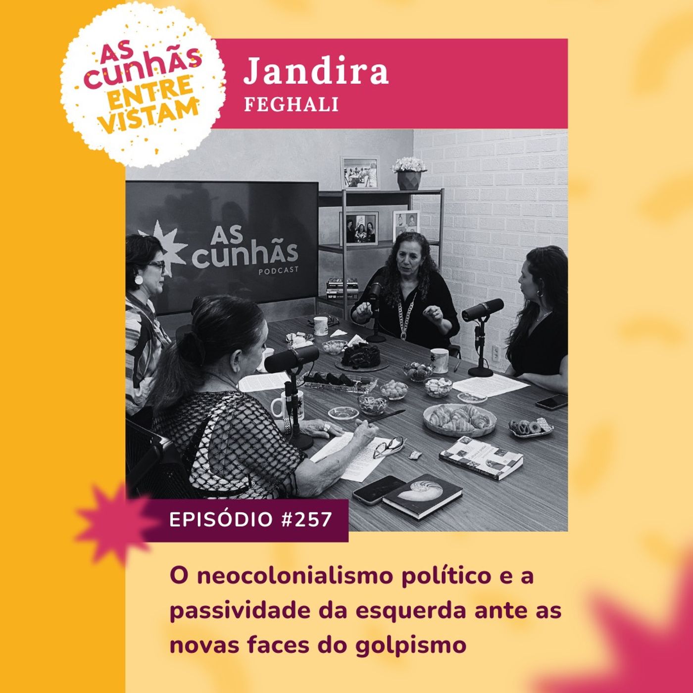 Episódio 257 - As Cunhãs Entrevistam Jandira Feghali - O neocolonialismo político e a passividade da esquerda ante as novas faces do golpismo