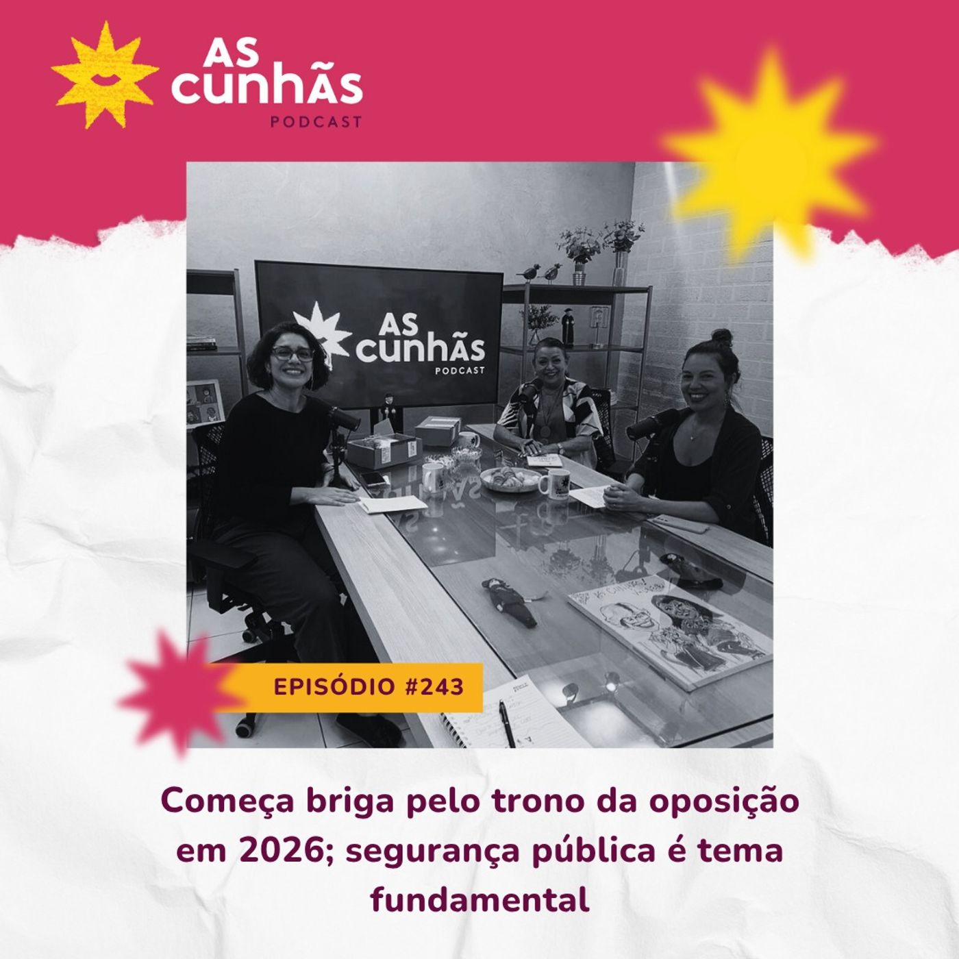Episódio 243 - Começa briga pelo trono da oposição em 2026; segurança pública é tema fundamental