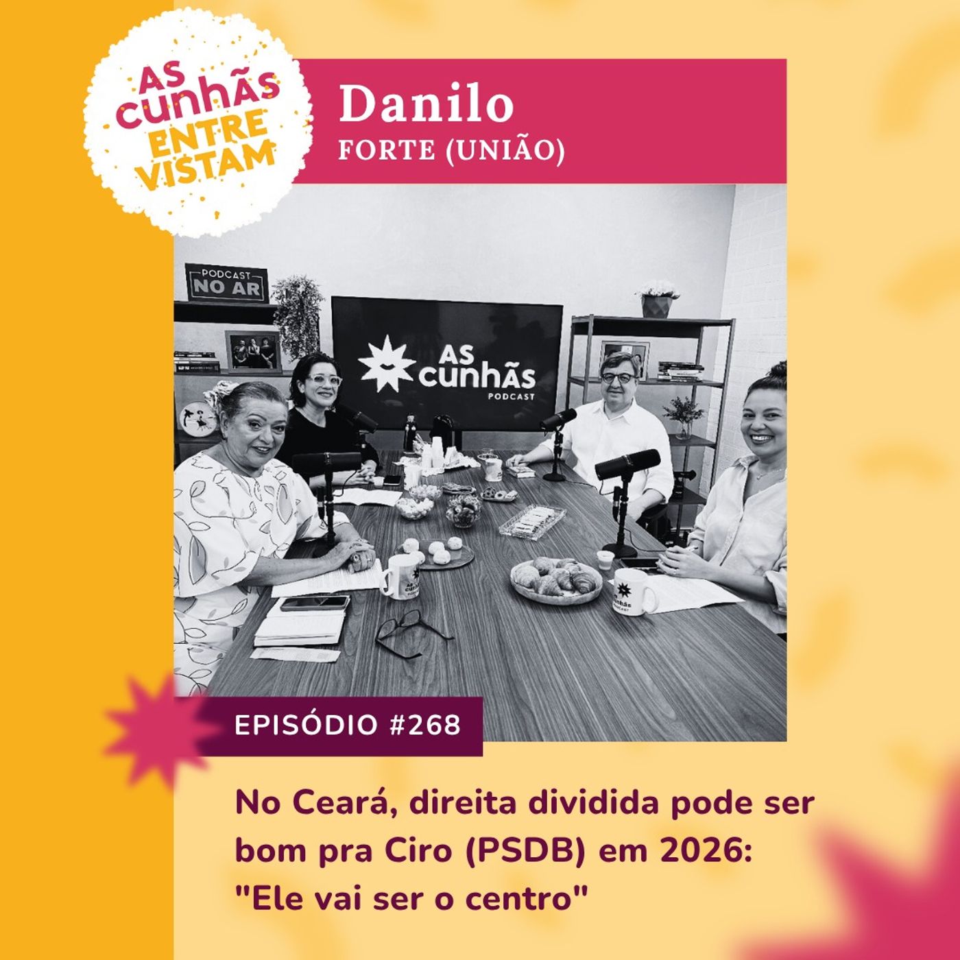 As Cunhãs Entrevistam Danilo Forte - No CE, direita dividida pode ser bom pra Ciro, em 2026: "Ele vai ser o centro"