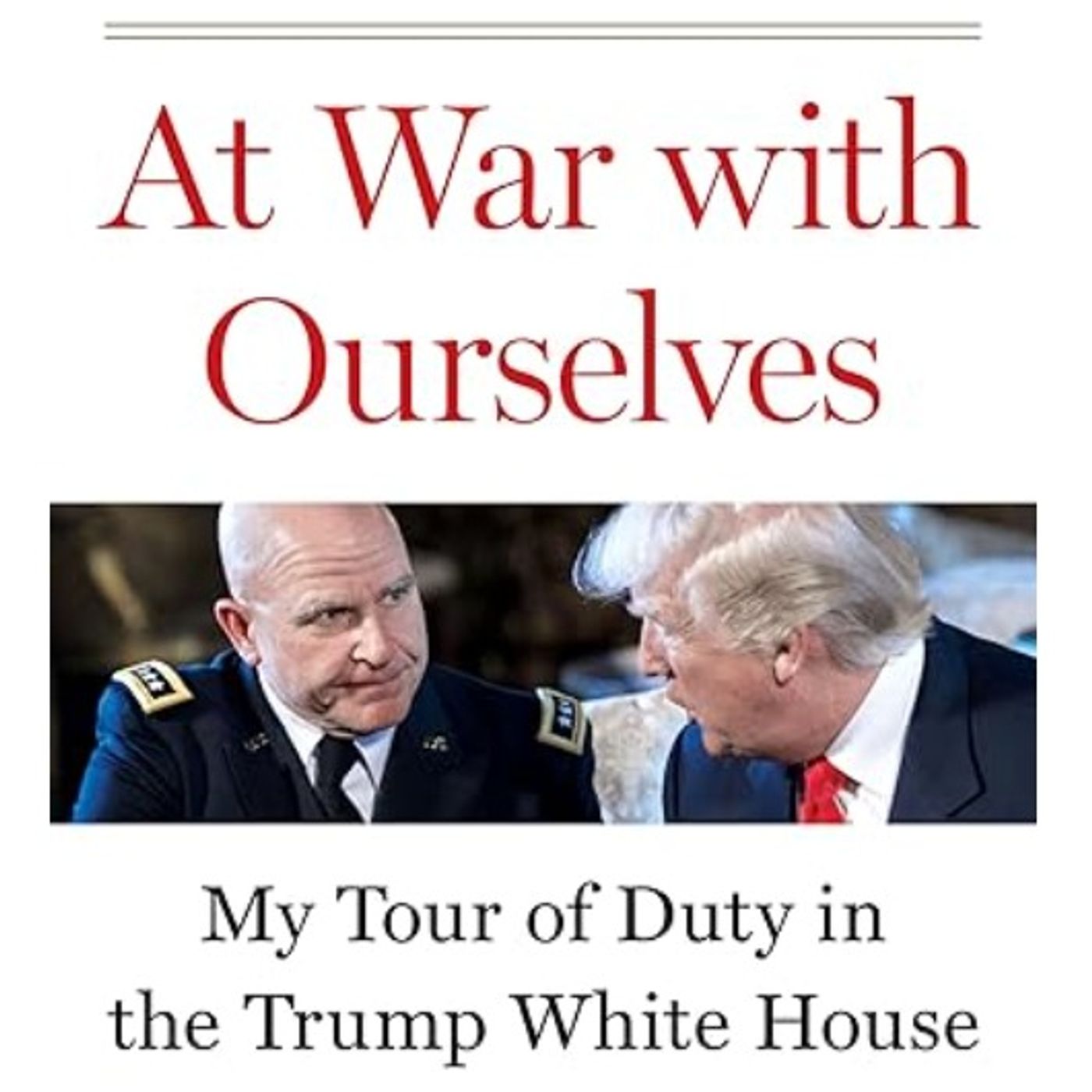 Lt. General H.R. McMaster was the former National Security Advisor under President Trump.  He shared one word to describe his tenure in the White House, "Disruption" episode artwork