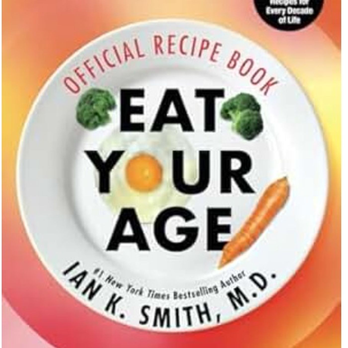 Weight loss expert Dr. Ian K. Smith explains what his new book 'Eat Your Age' tells you, "What are the top nutrients for your decade? Best exercises, medical tests you need to know" episode artwork