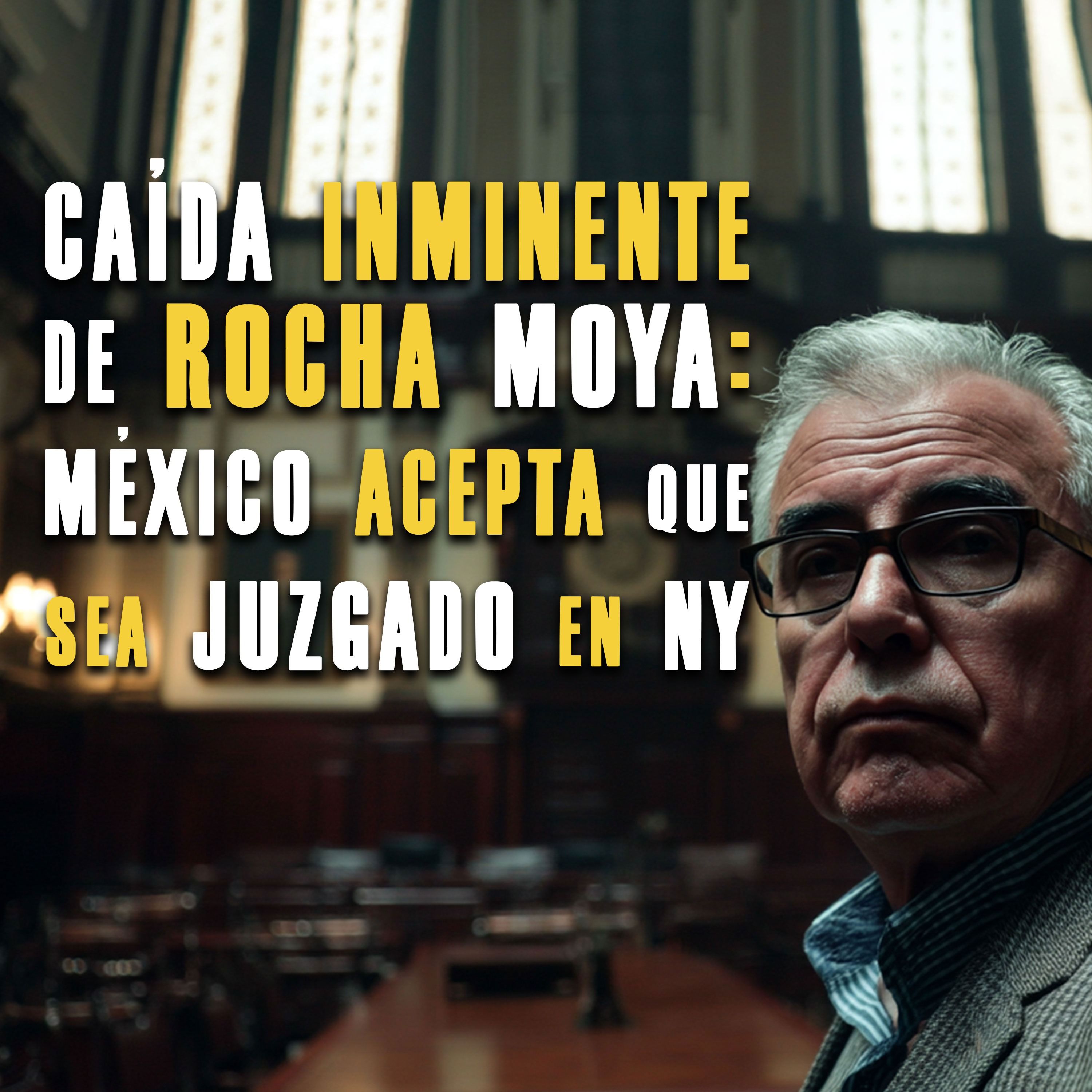 Caída inminente de Rocha Moya: México acepta que sea juzgado en NY episode artwork