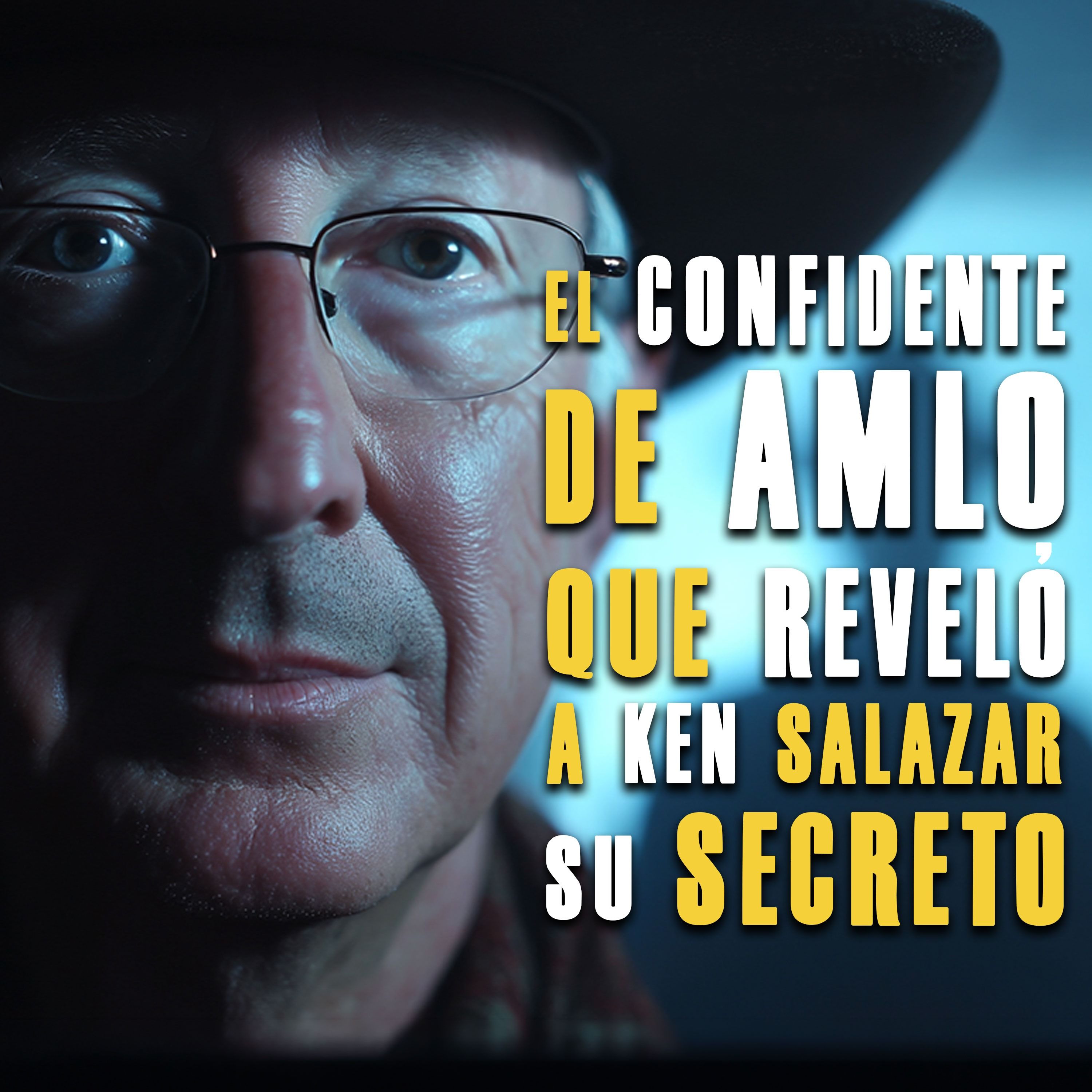 ¿Quién es el susurrador? El Confidente de AMLO que reveló a Ken Salazar su Secreto episode artwork