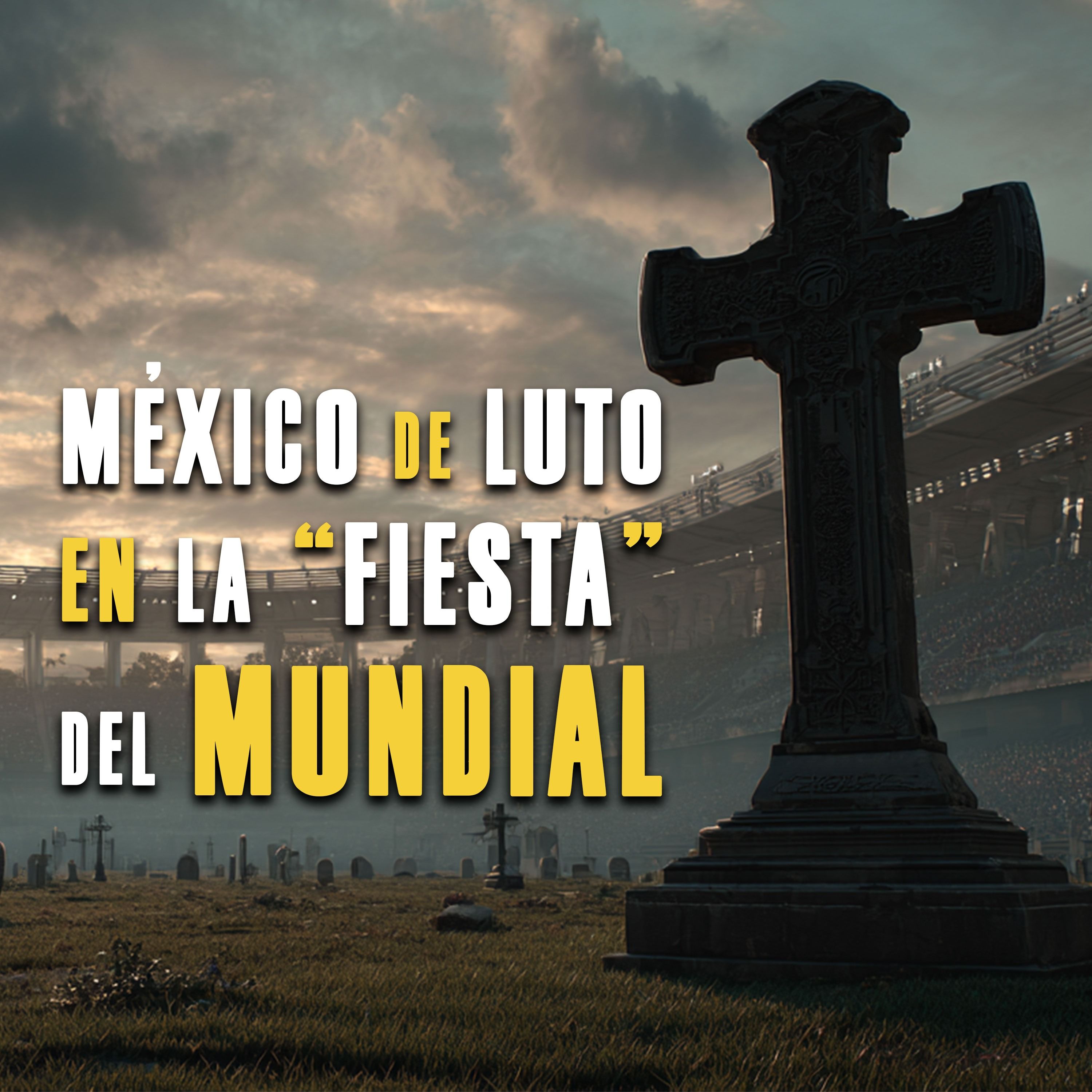 México de luto en la ‘fiesta’ del mundial episode artwork