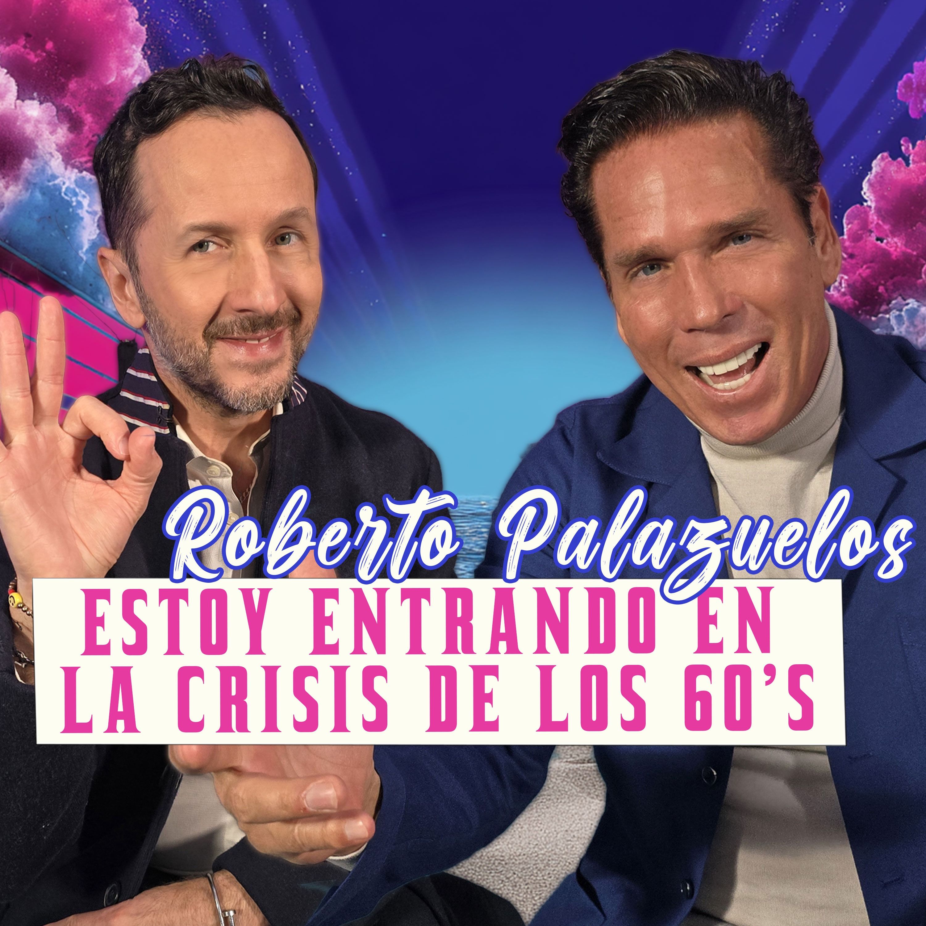ROBERTO PALAZUELOS: ESTOY ENTRANDO EN LA CRISIS DE LOS 60’S episode artwork