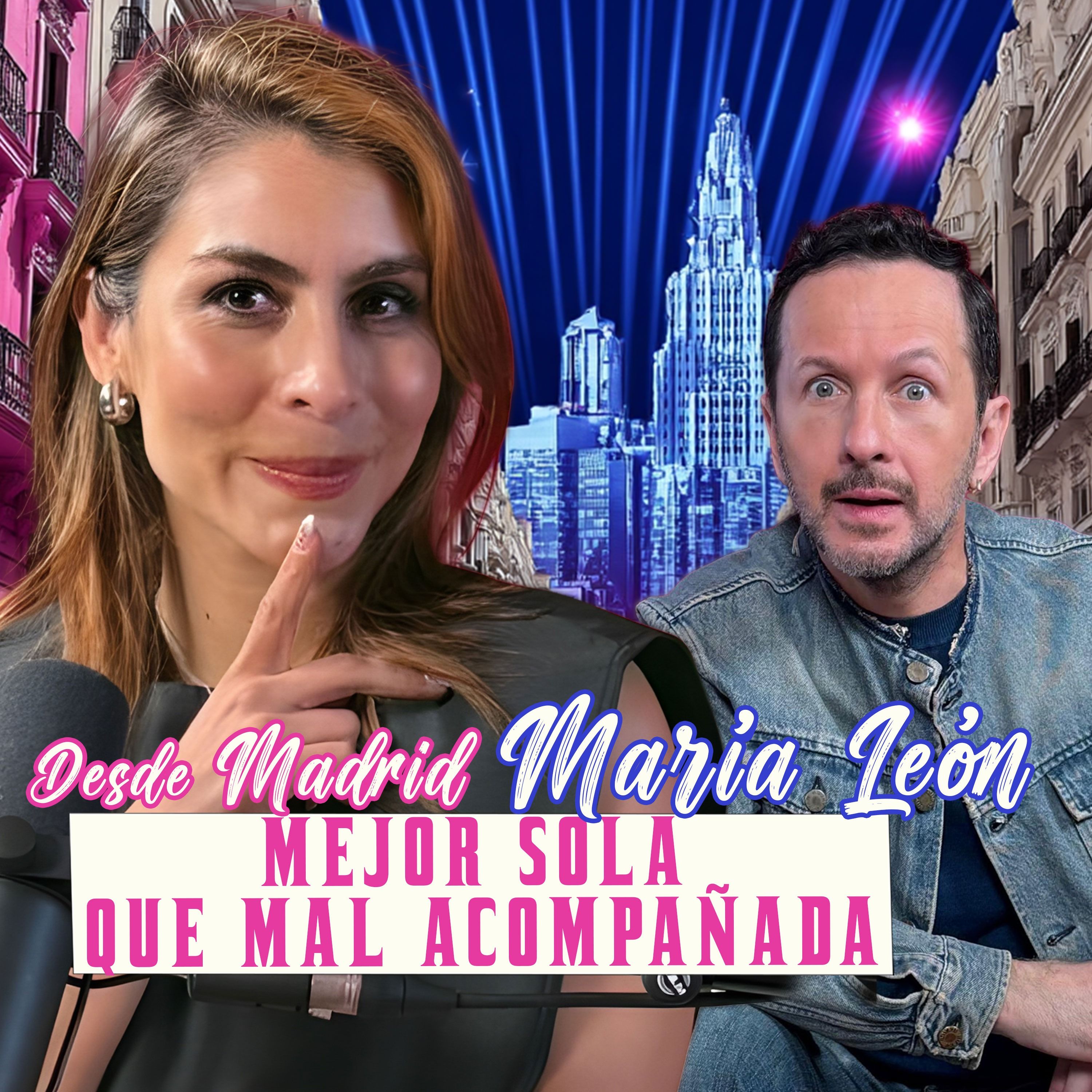 DESDE MADRID MARÍA LEÓN: MEJOR SOLA QUE MAL ACOMPAÑADA episode artwork