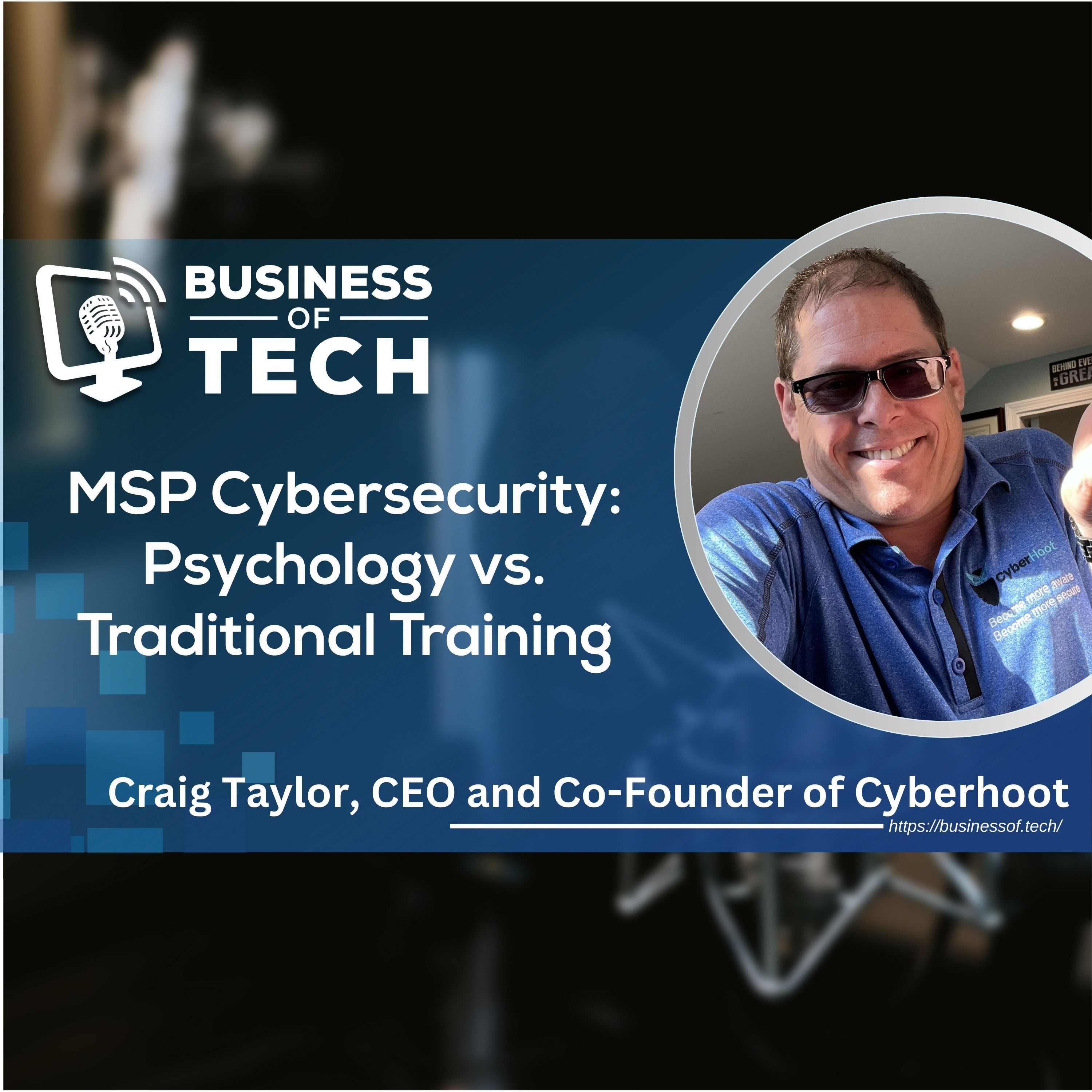 MSP Cybersecurity: Psychology vs. Traditional Training with Craig Taylor