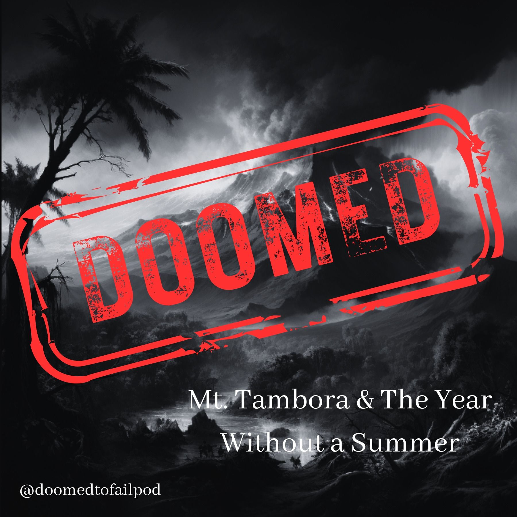 Ep 46: Volcanoes Pt 3 - The Silent Summer: Tambora's Echo in Time