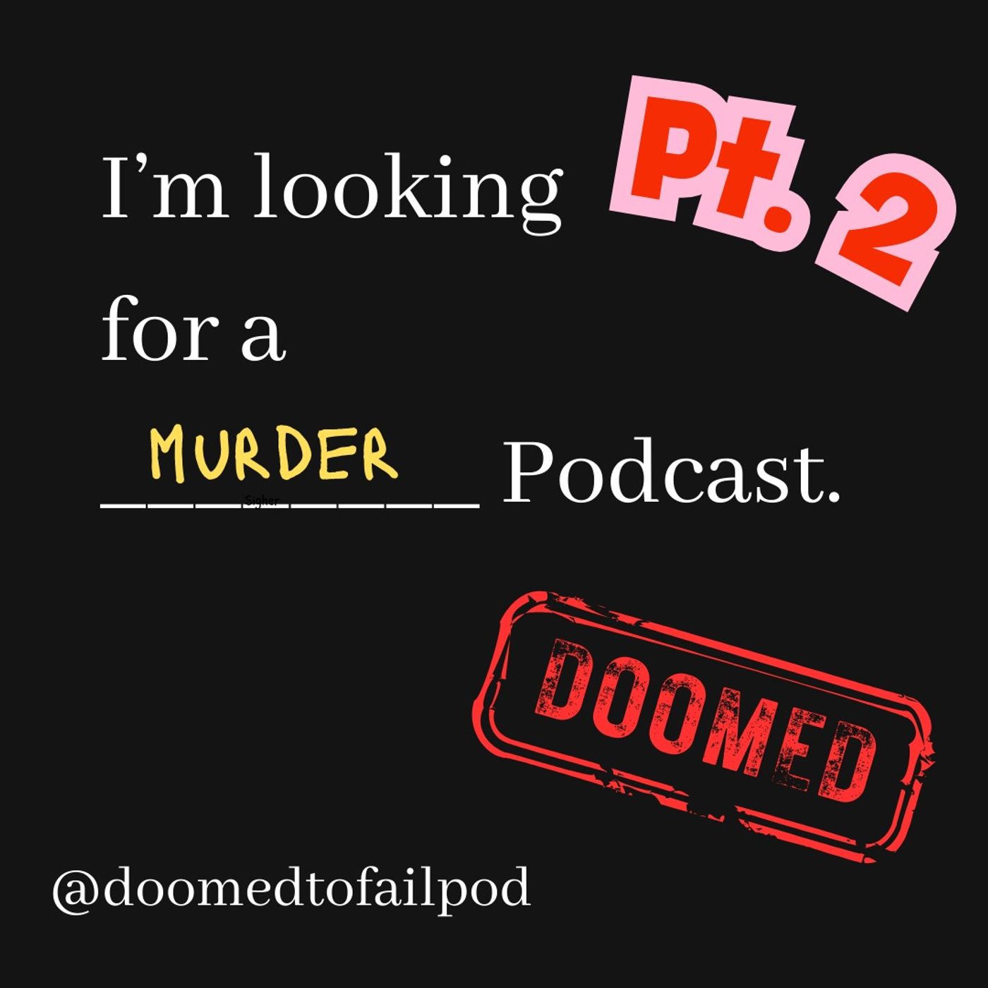 Can you recommend a Murder podcast?? -- True Crime Episodes: Part 2