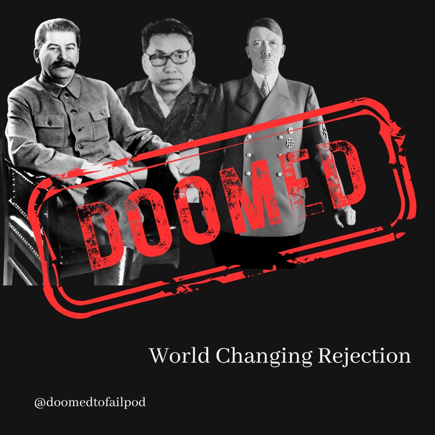 Ep 184: Rejection turned to Destruction - Hitler, Pol Pot, & Stalin