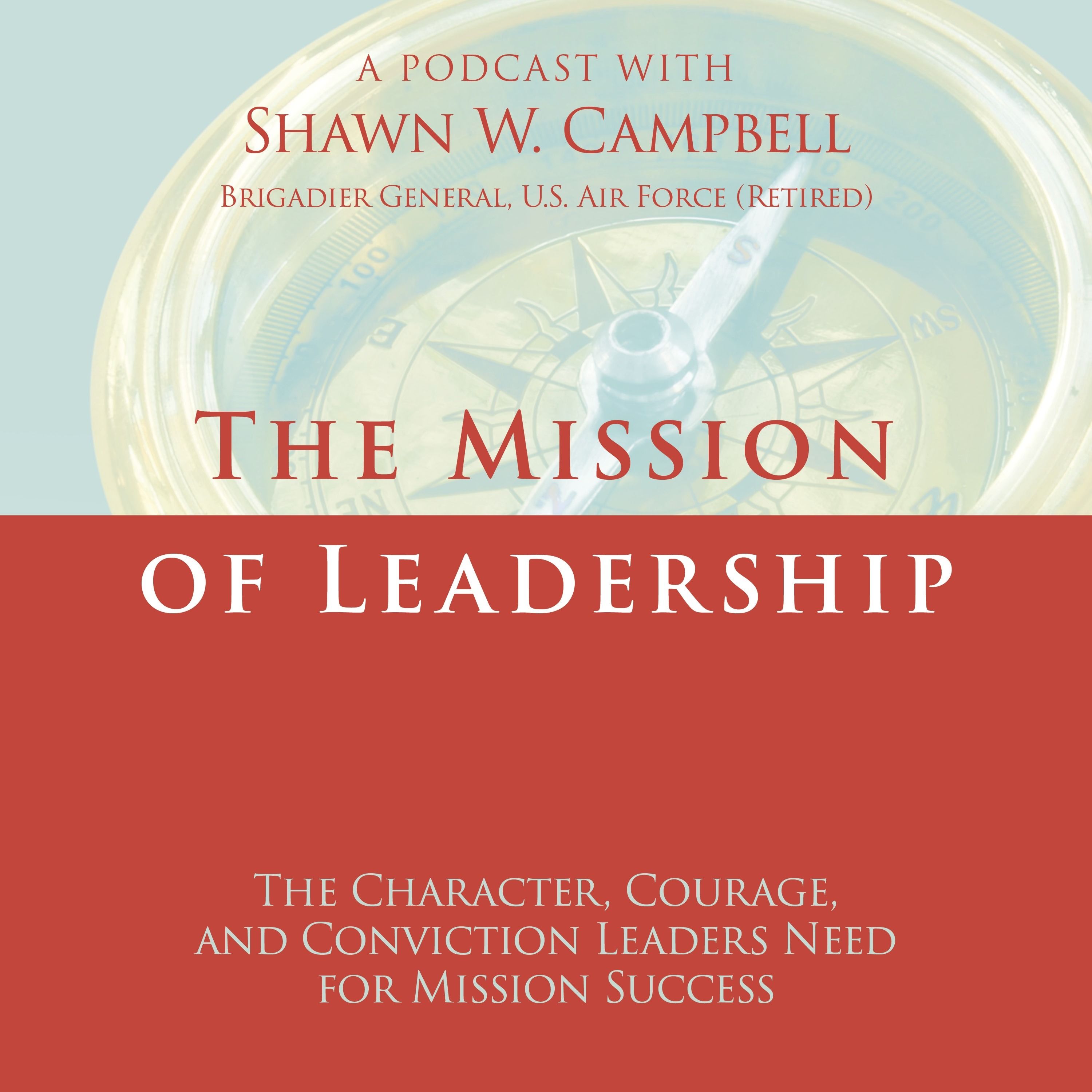 The Mission of Leadership with Shawn W. Campbell