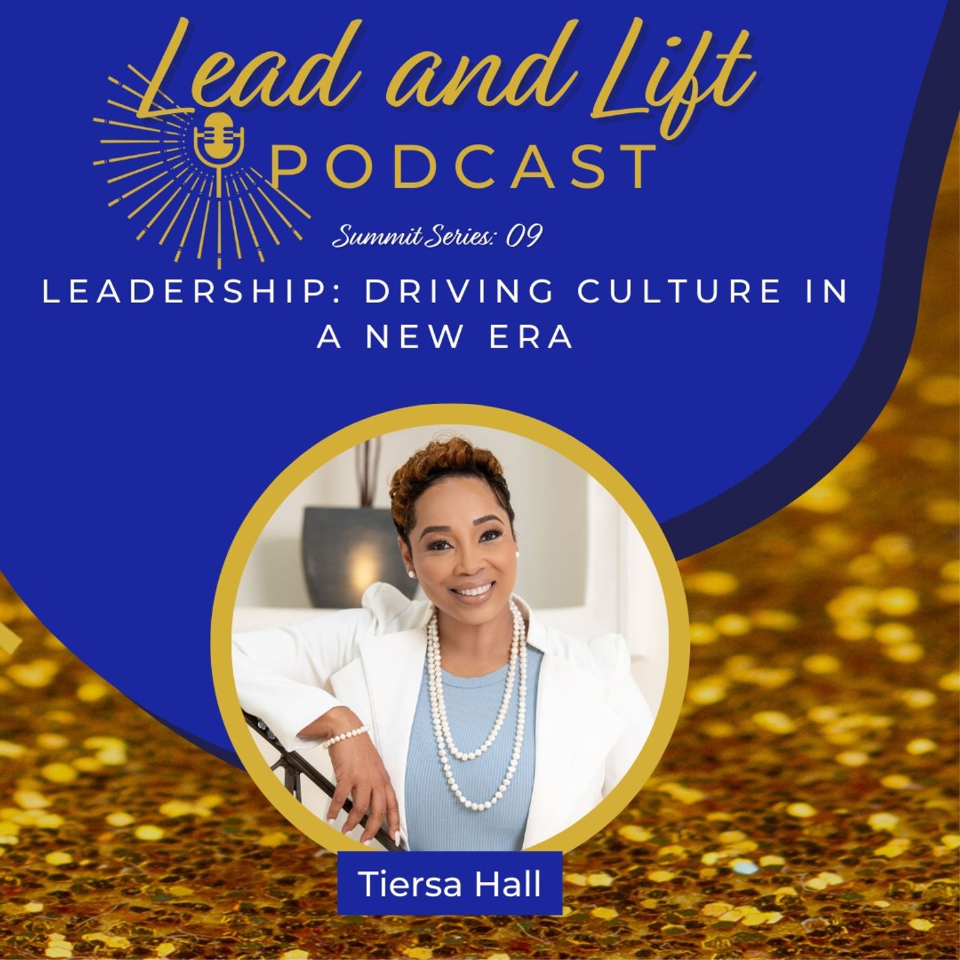 Summit Series 09: Tiersa Hall - Leadership: Driving Culture in a New Era episode artwork