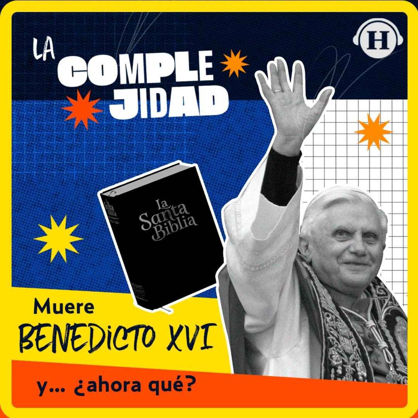 La Pinche Complejidad tras la muerte de Benedicto XVI