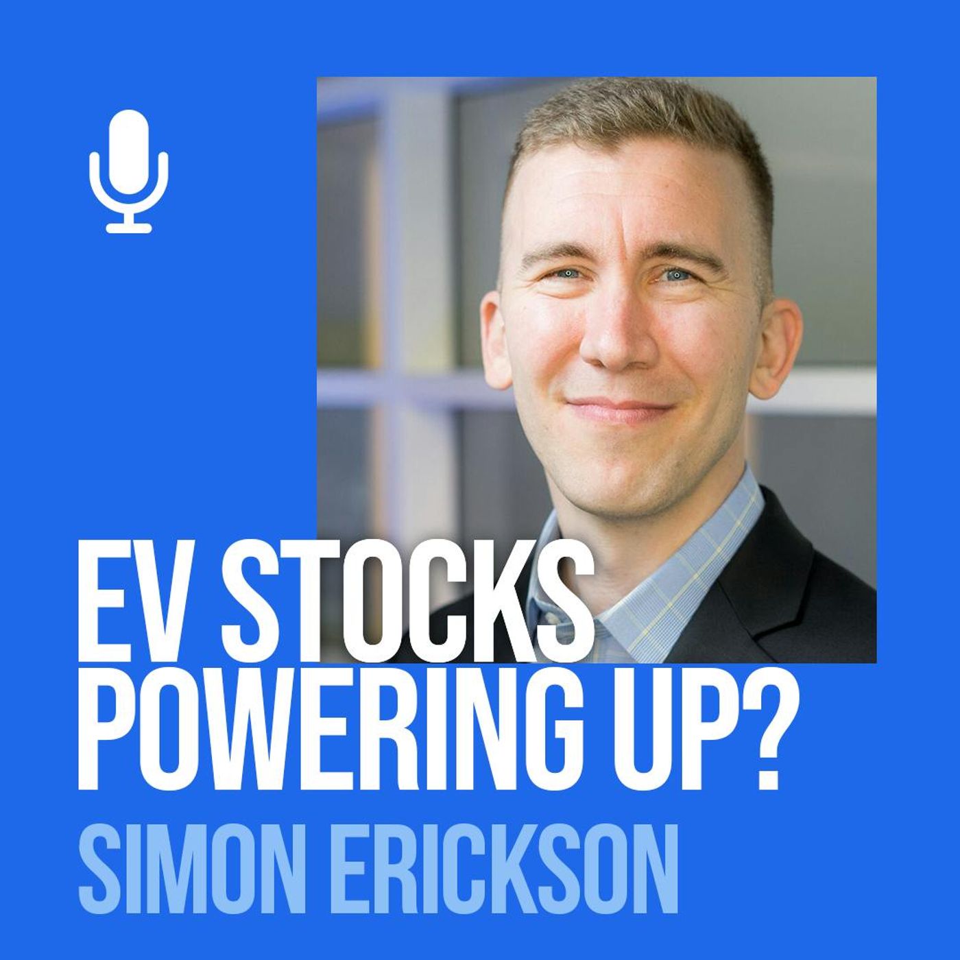 Ep 182: Simon Erickson: EV Stocks Powering Up?