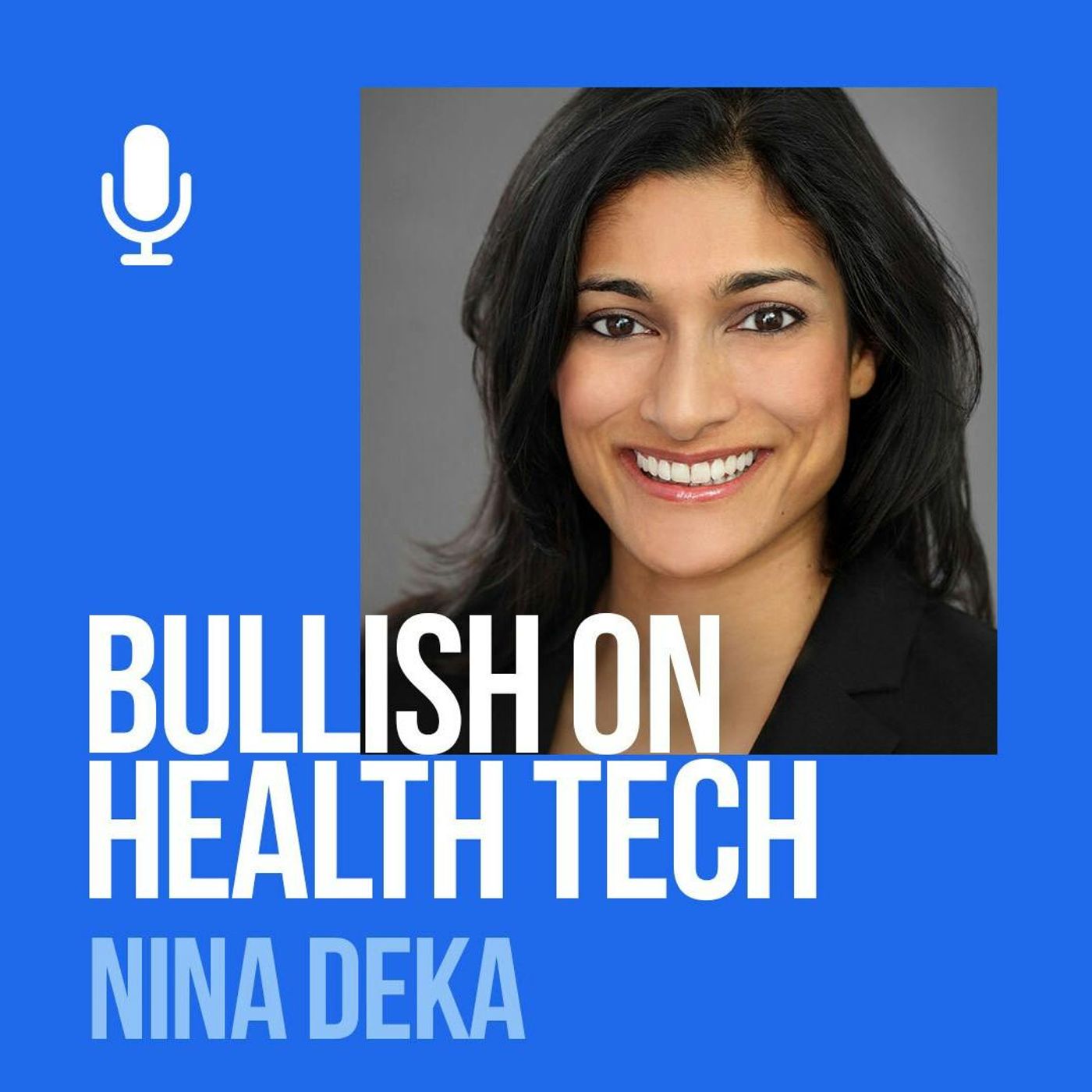 Ep. 172: Nina Deka: Innovations In Healthcare Technology