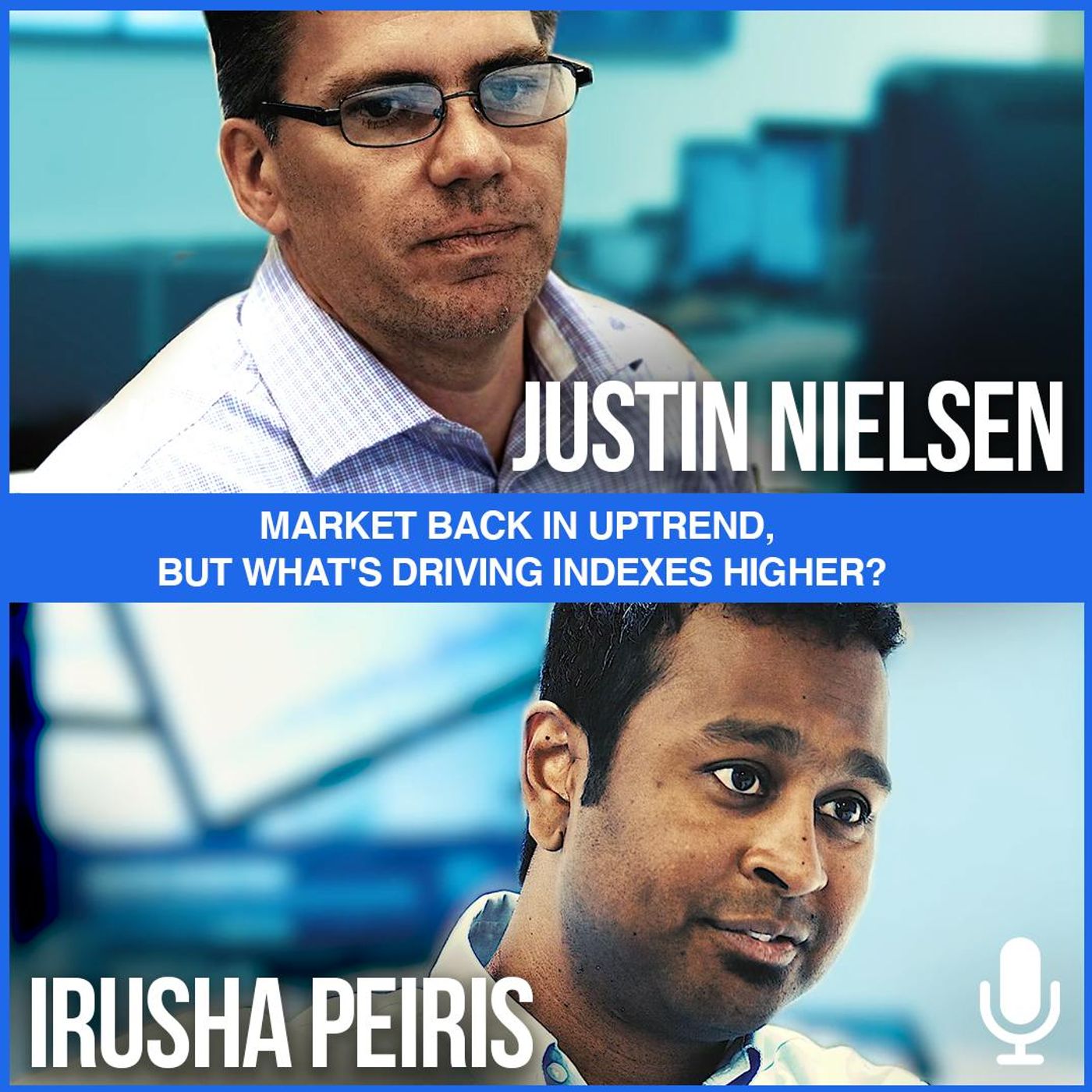 Ep 157: Market Back In Uptrend, But What's Driving Indexes Higher?