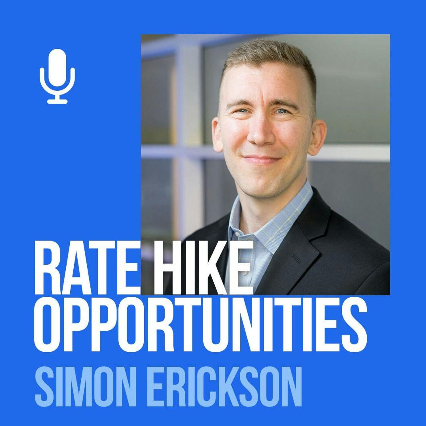 Ep. 168: Simon Erickson: Rate Hikes, Recessions And Opportunities