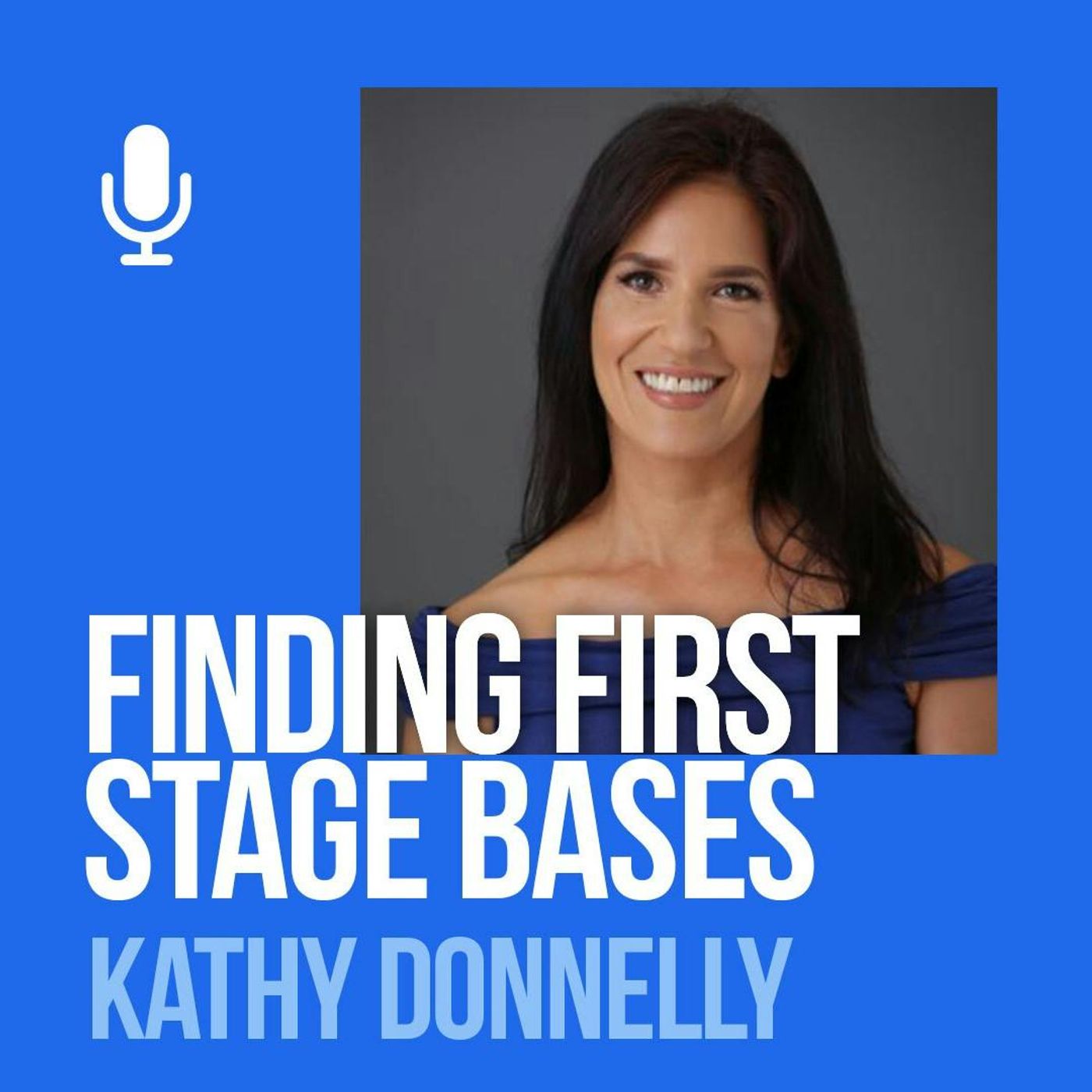 Ep. 179: Kathy Donnelly: On The Prowl For First Stage Bases